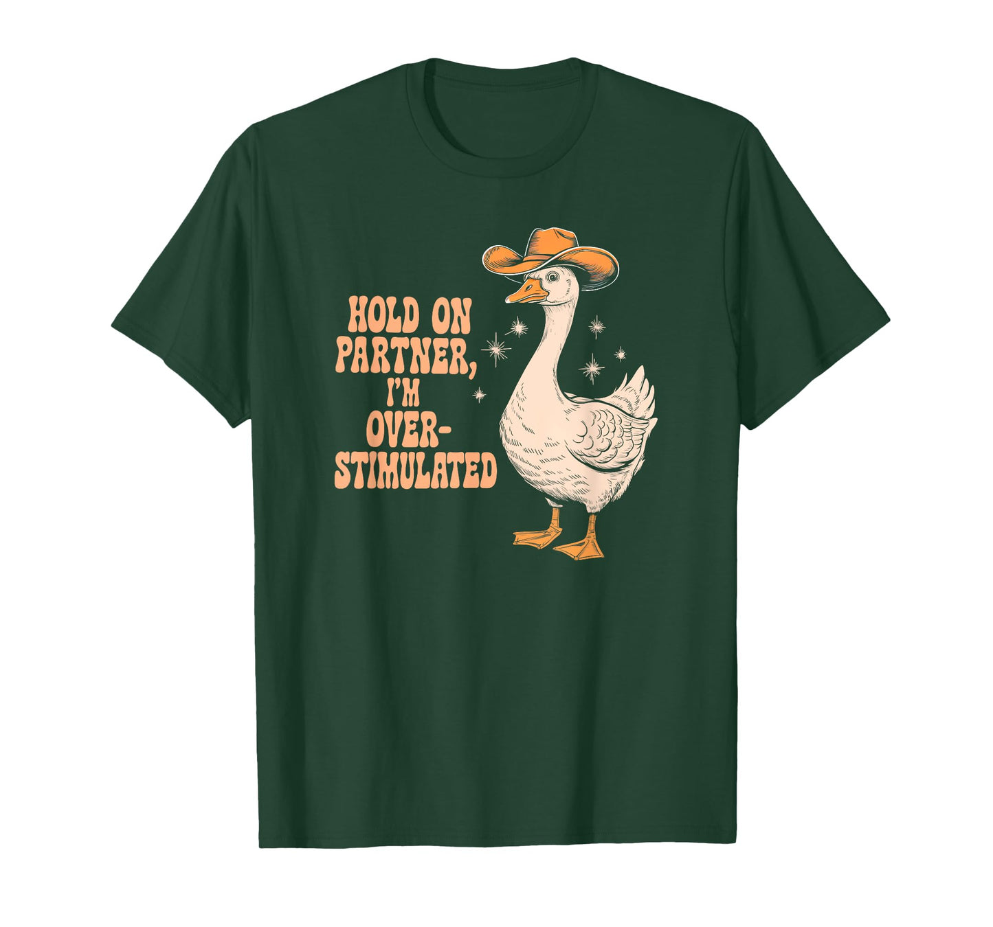 HOLD ON PARTNER I'M OVER-STIMULATED funny design T-Shirt