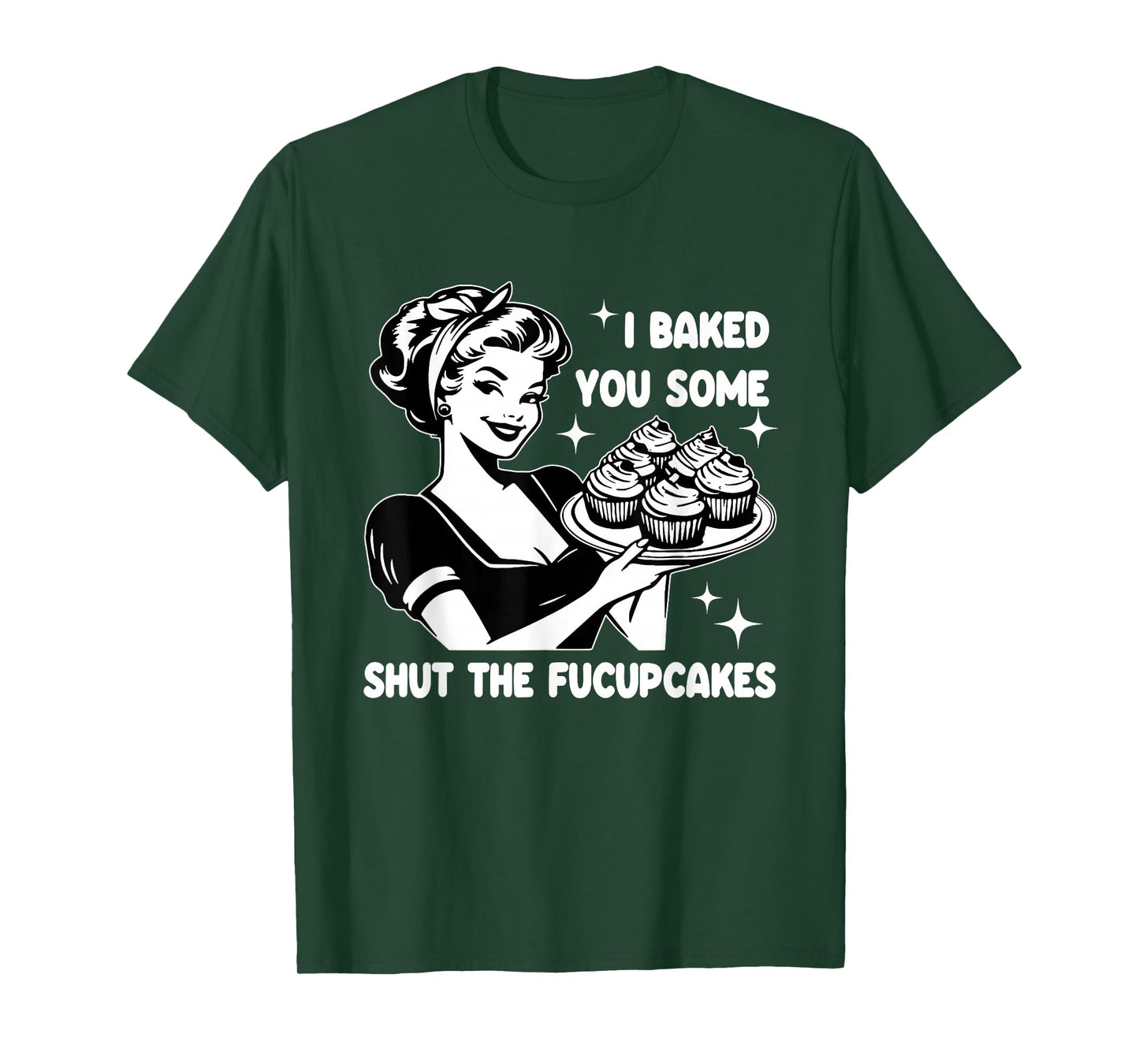 Funny Housewife I Baked You Some Shut The Fucupcakes Retro T-Shirt
