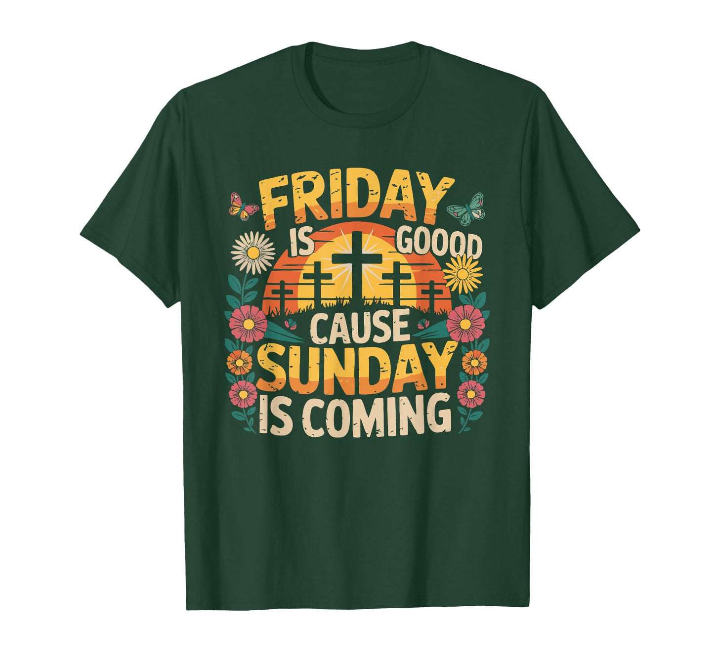 Friday Is Good Cause Sunday Is Coming T-Shirt