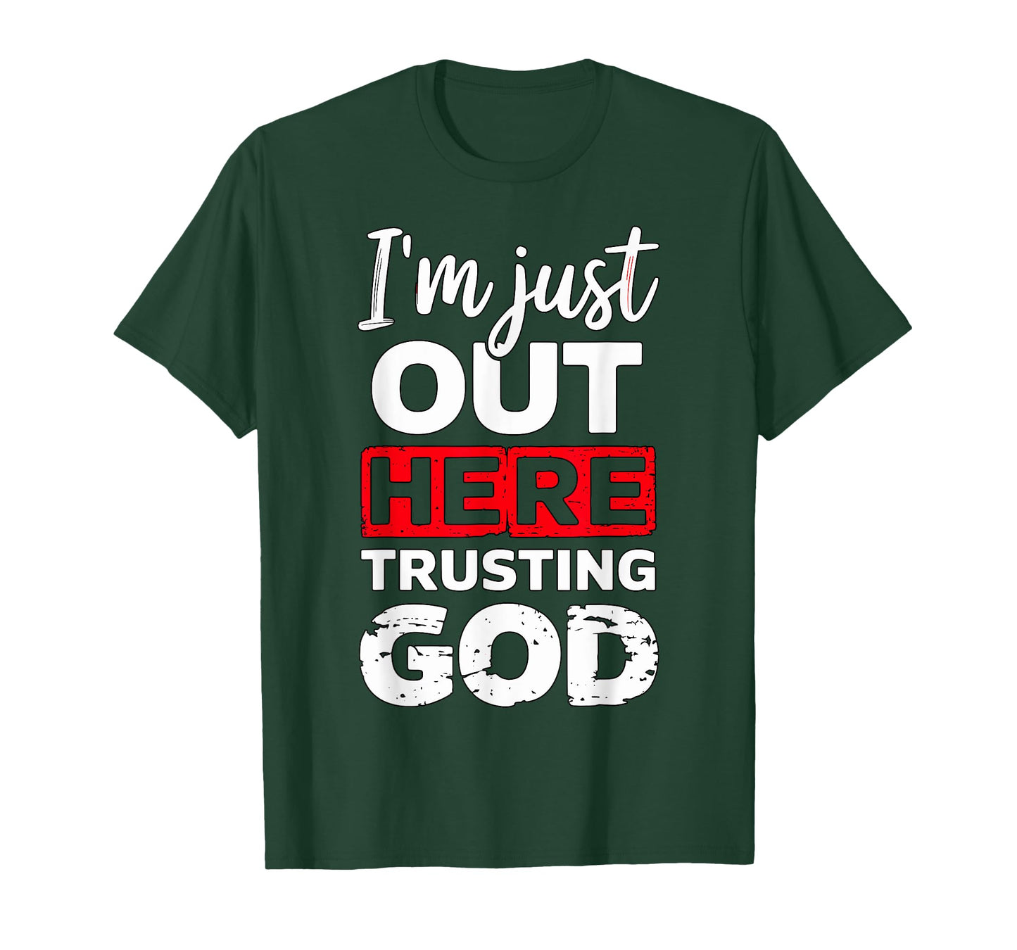 I'm just out here trusting God Christian religious T-Shirt