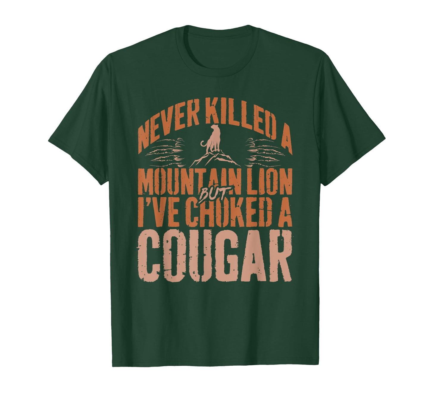 Never Killed A Mountain Lion But I've Choked A Cougar Humor T-Shirt