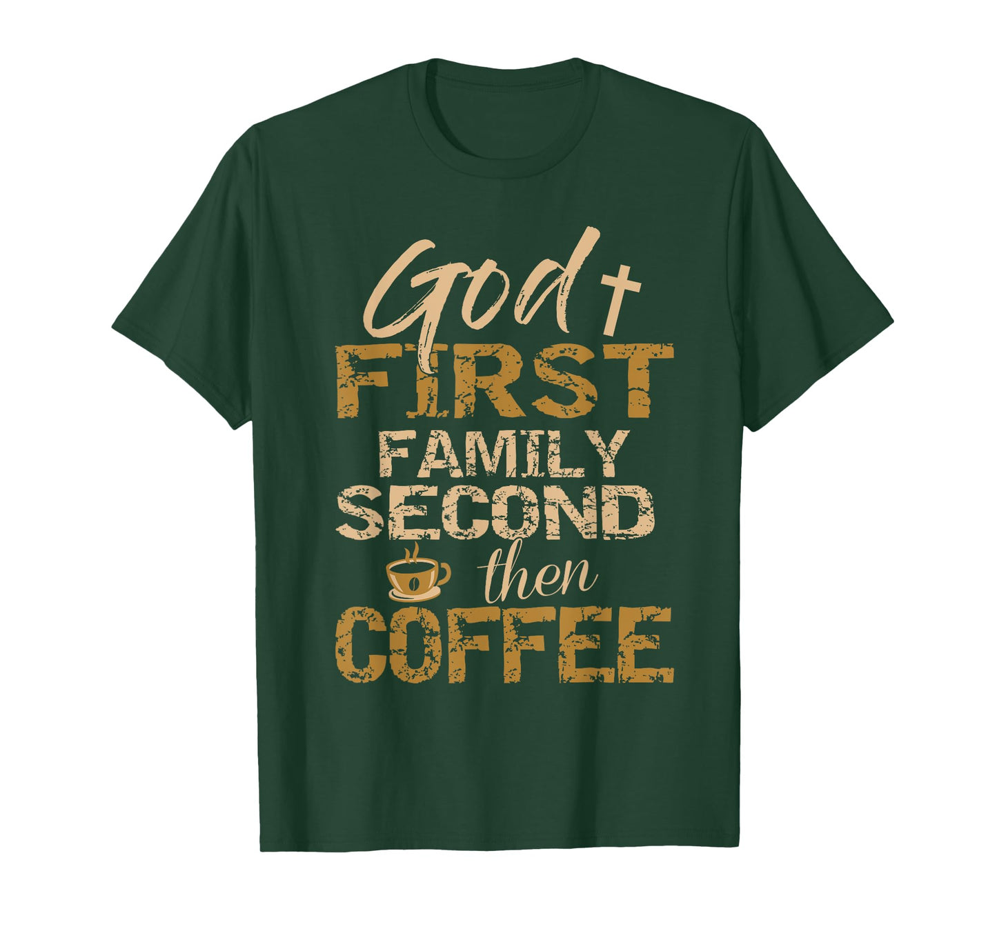 God First Family Second Then Coffee T-Shirt