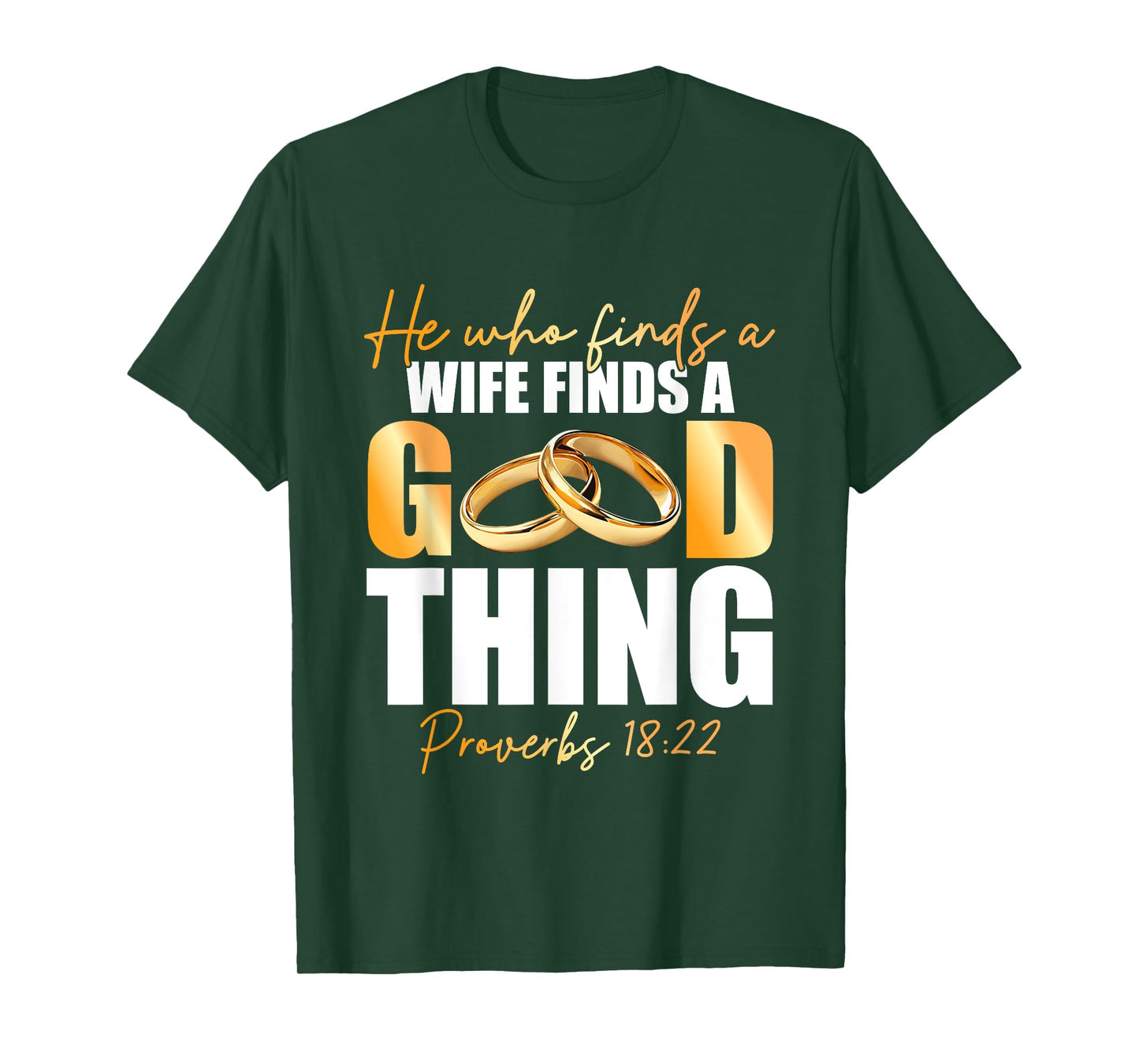 He Who Finds A Wife Finds A Good Thing Marriage Proverbs 18 T-Shirt