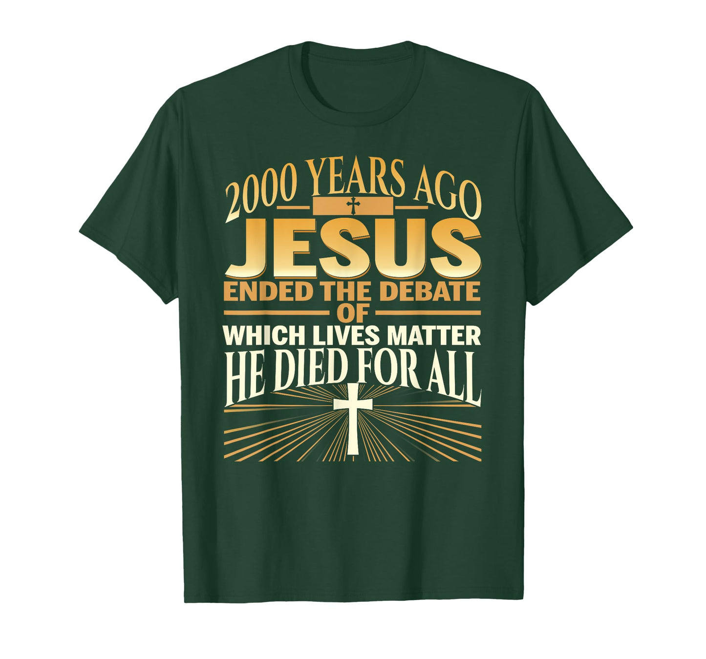 2000 Years Ago Jesus Ended The Debate Of Which Lives Matter T-Shirt