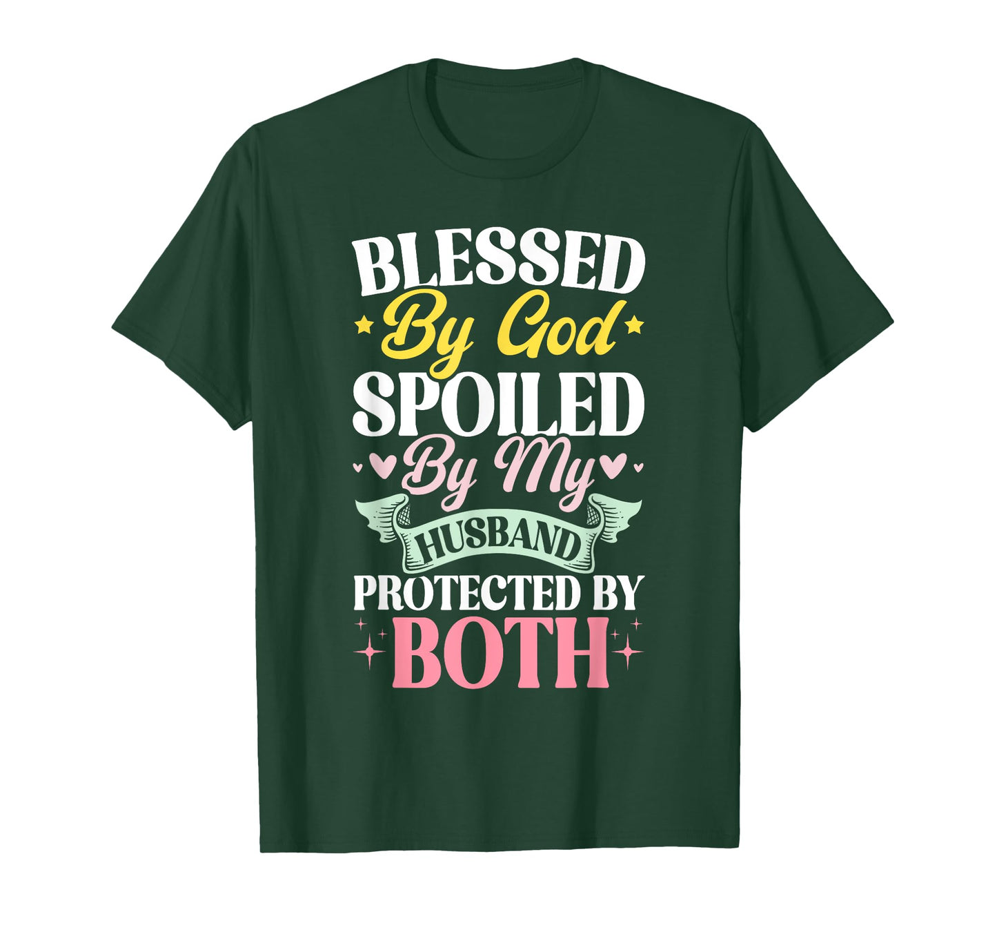 Blessed By God Spoiled By My Husband Protected By Both T-Shirt