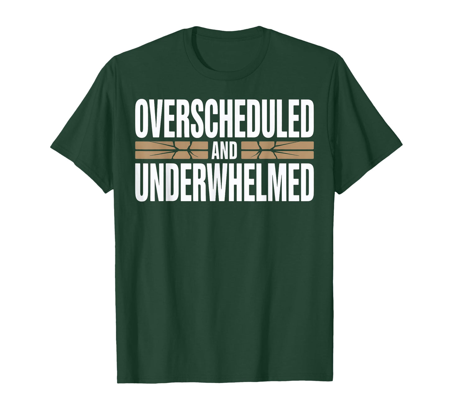 Overscheduled and Underwhelmed Sarcastic Quote T-Shirt