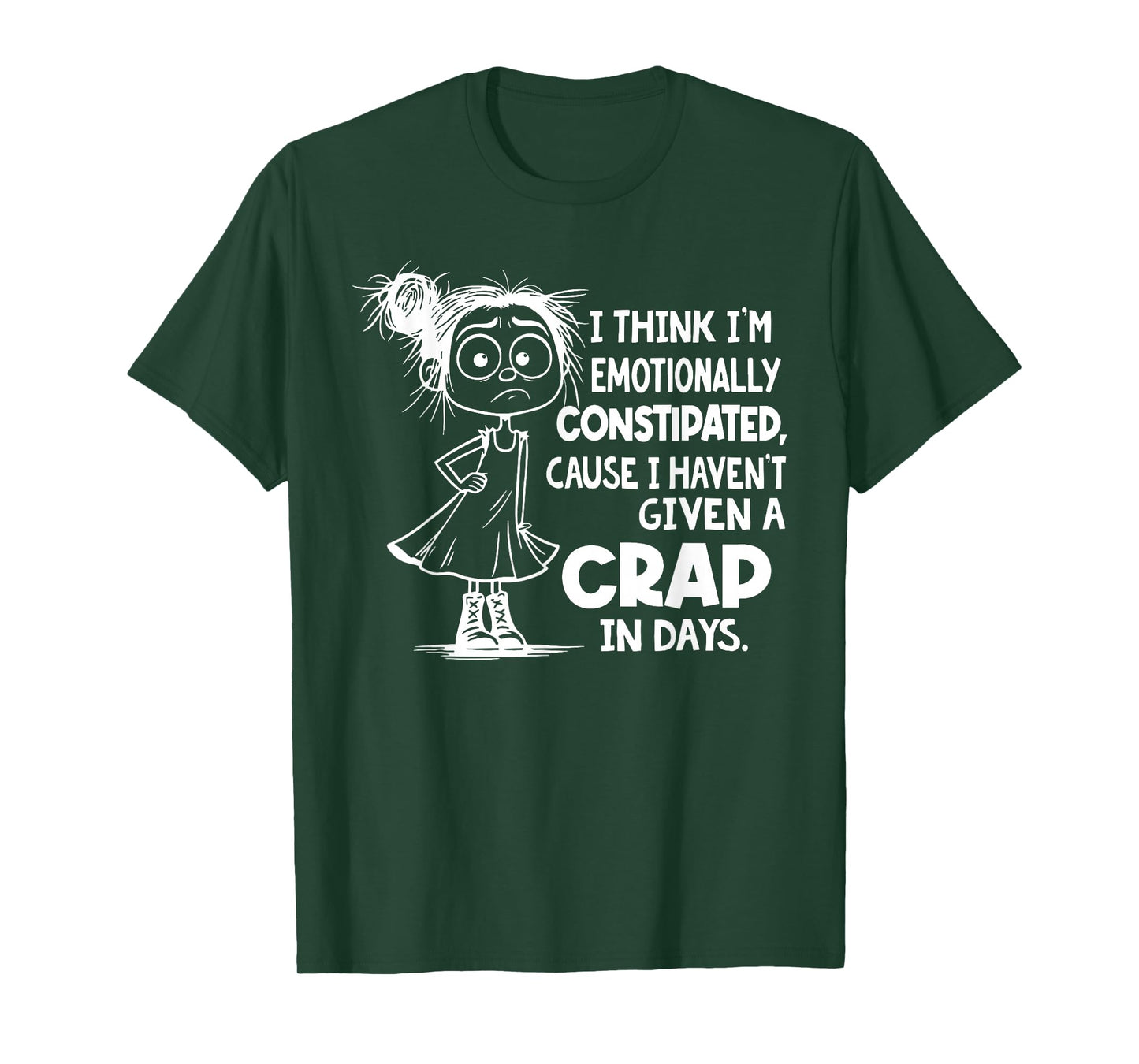 I Think I'm Emotionally Constipated I Haven't Given T-Shirt