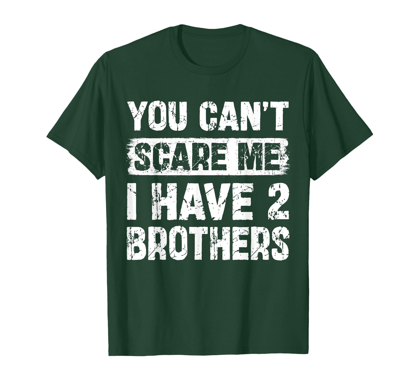 You Can't Scare Me I Have Two Brothers Funny Family T-Shirt