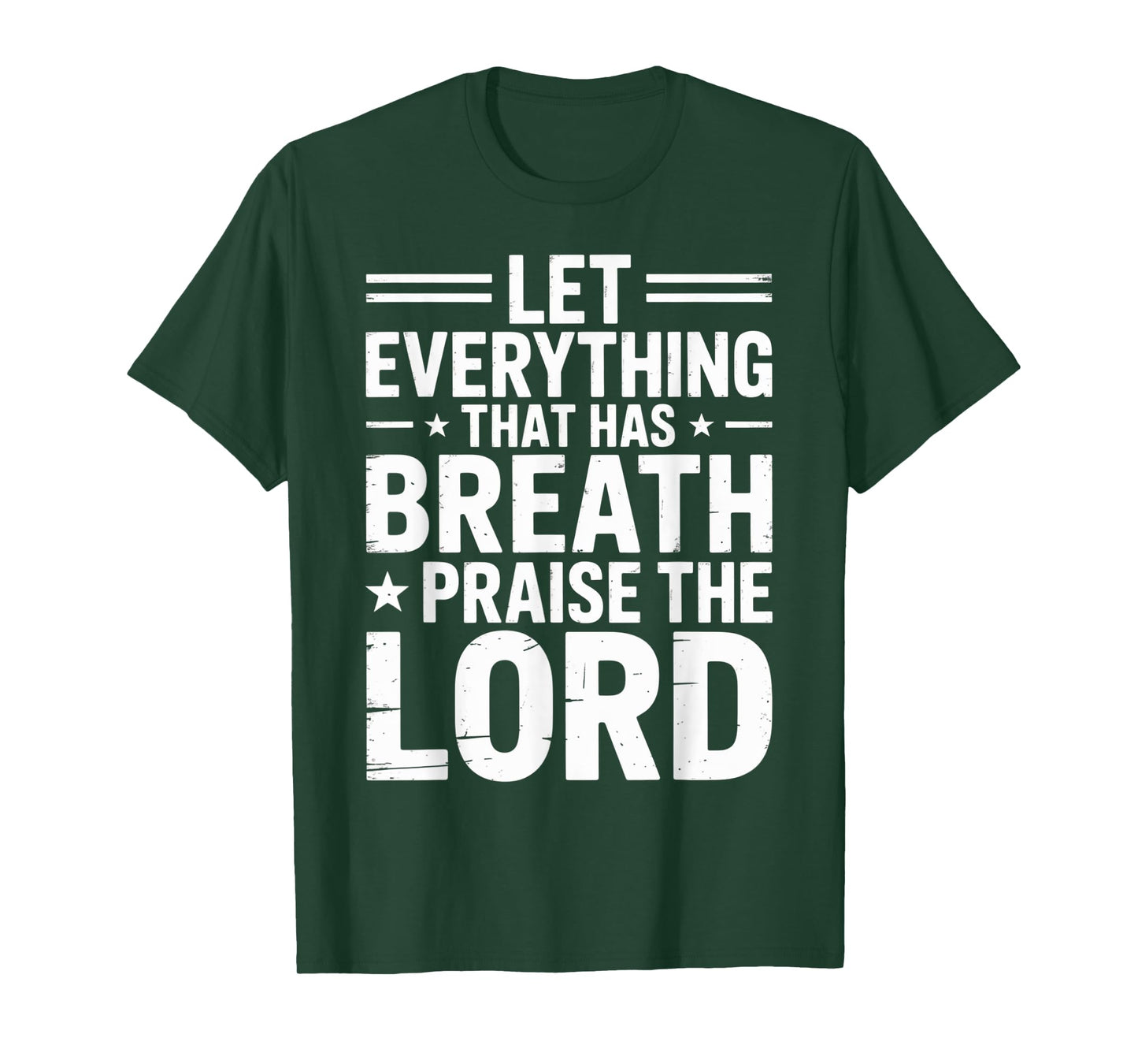 Praise The Lord Let Everything That Has Breath Psalm 150 6 T-Shirt