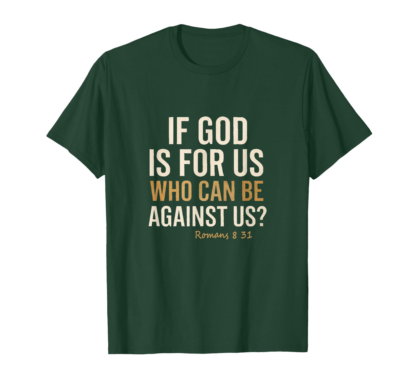 Romans 8:31 If God is for Us Christian Scripture T-Shirt