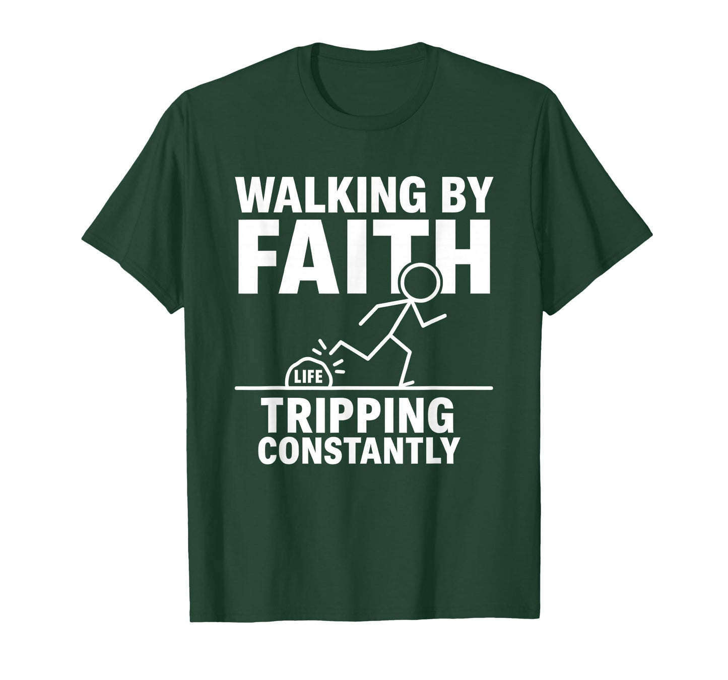 Walking by Faith Tripping Constantly T-Shirt
