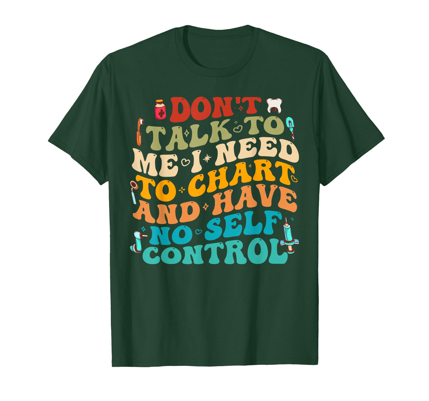 Don't Talk To Me I Need To Chart And Have No Self Control T-Shirt