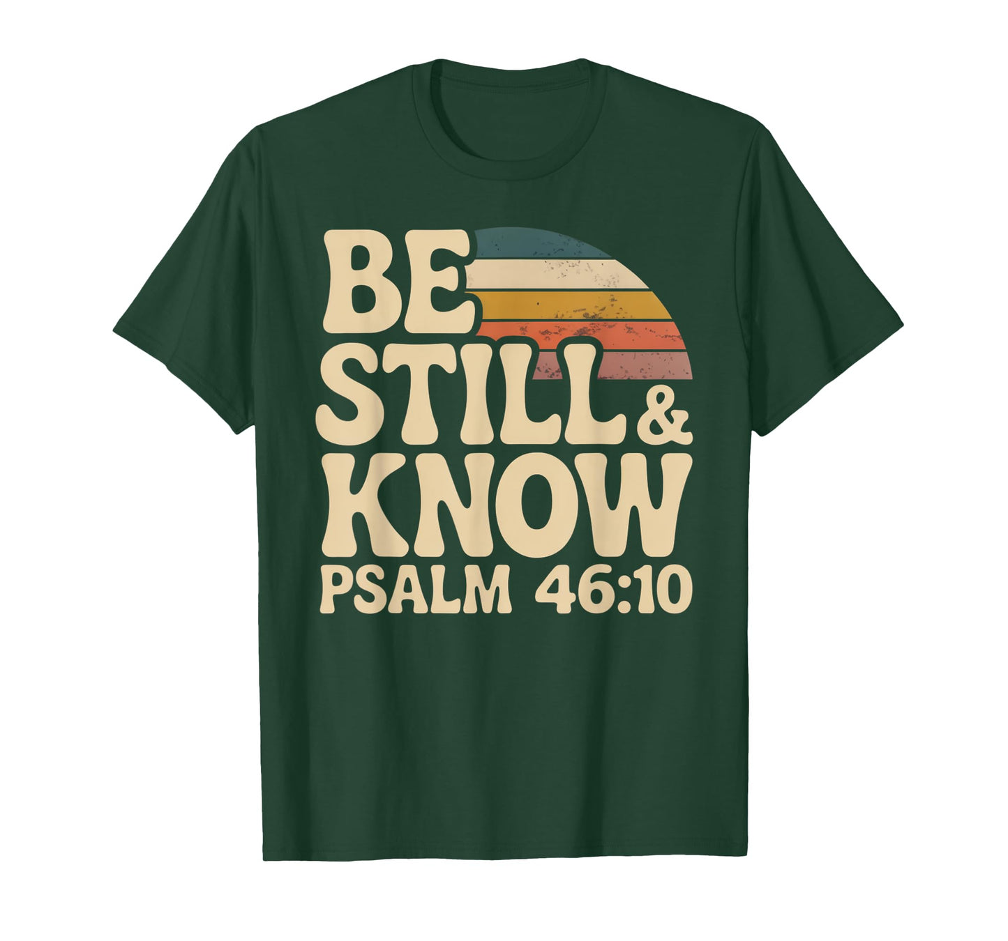 Be Still and Know Psalm 46:10 T-Shirt