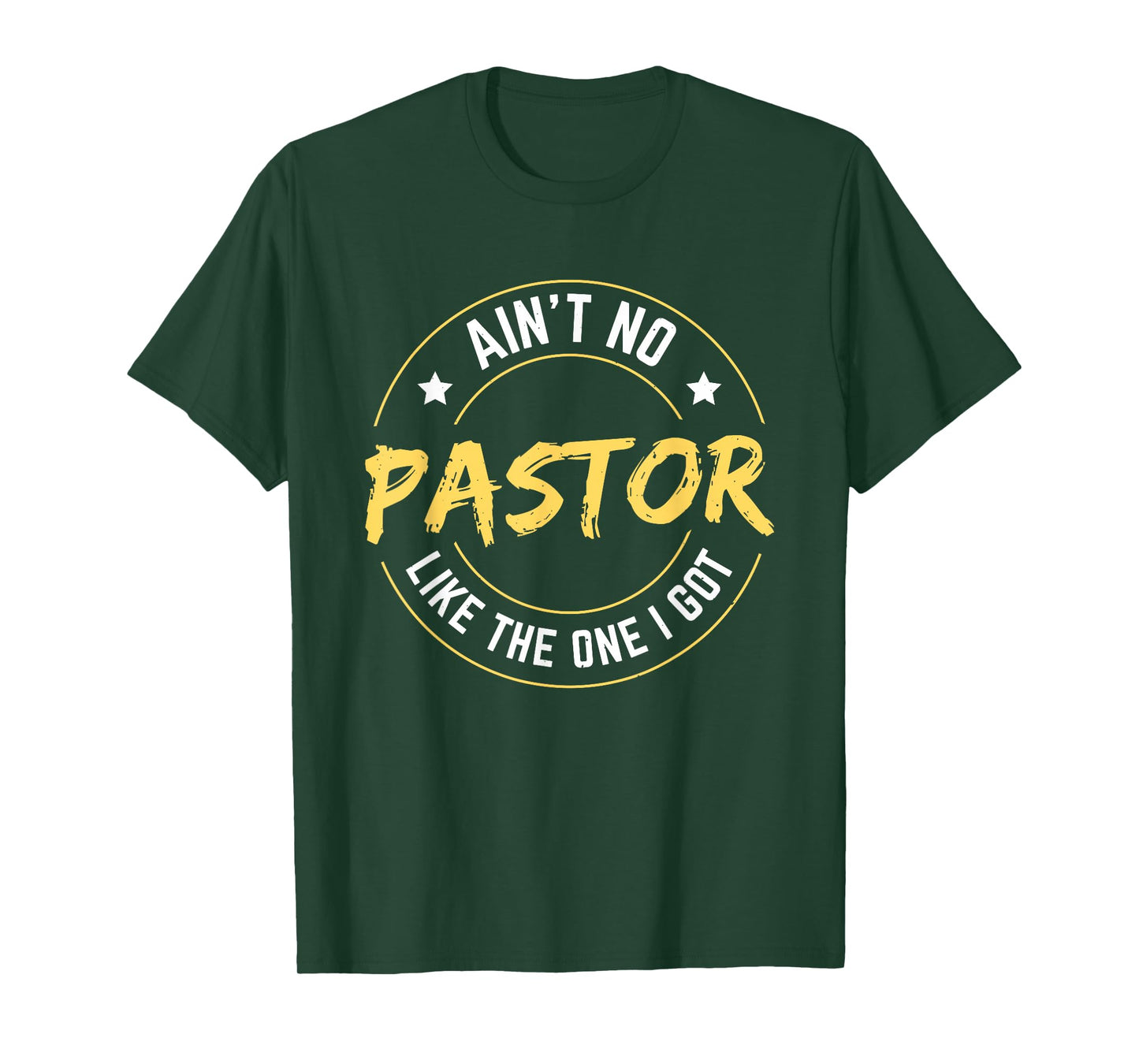 Ain't No Pastor Like The One I Got T-Shirt