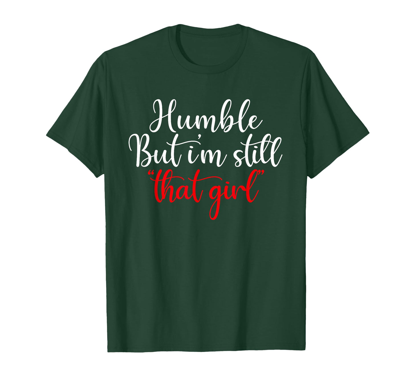 Humble But I'm Still That Girl Funny Saying T-Shirt