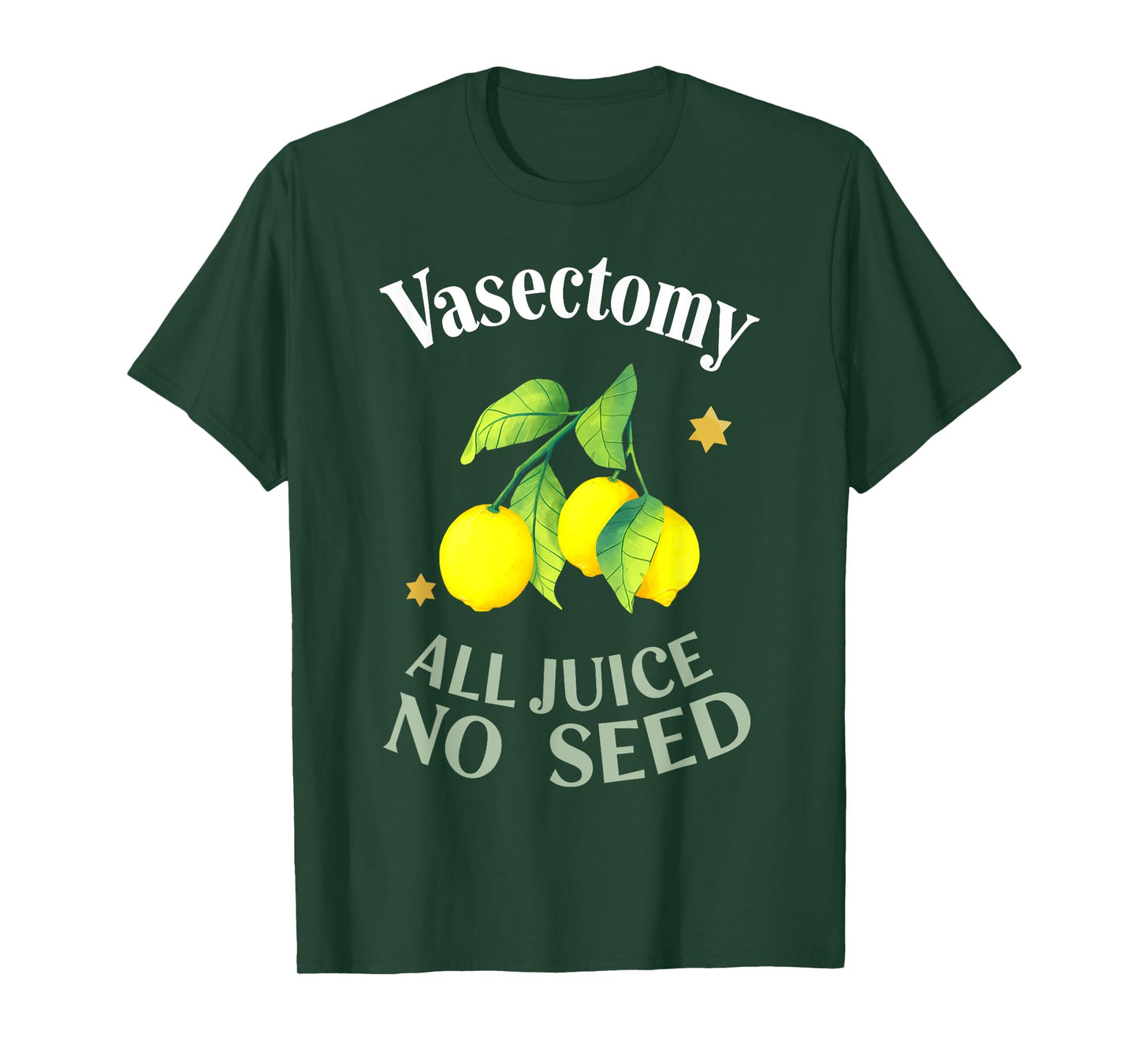 Vasectomy ALL JUICE NO SEED Funny design T-Shirt