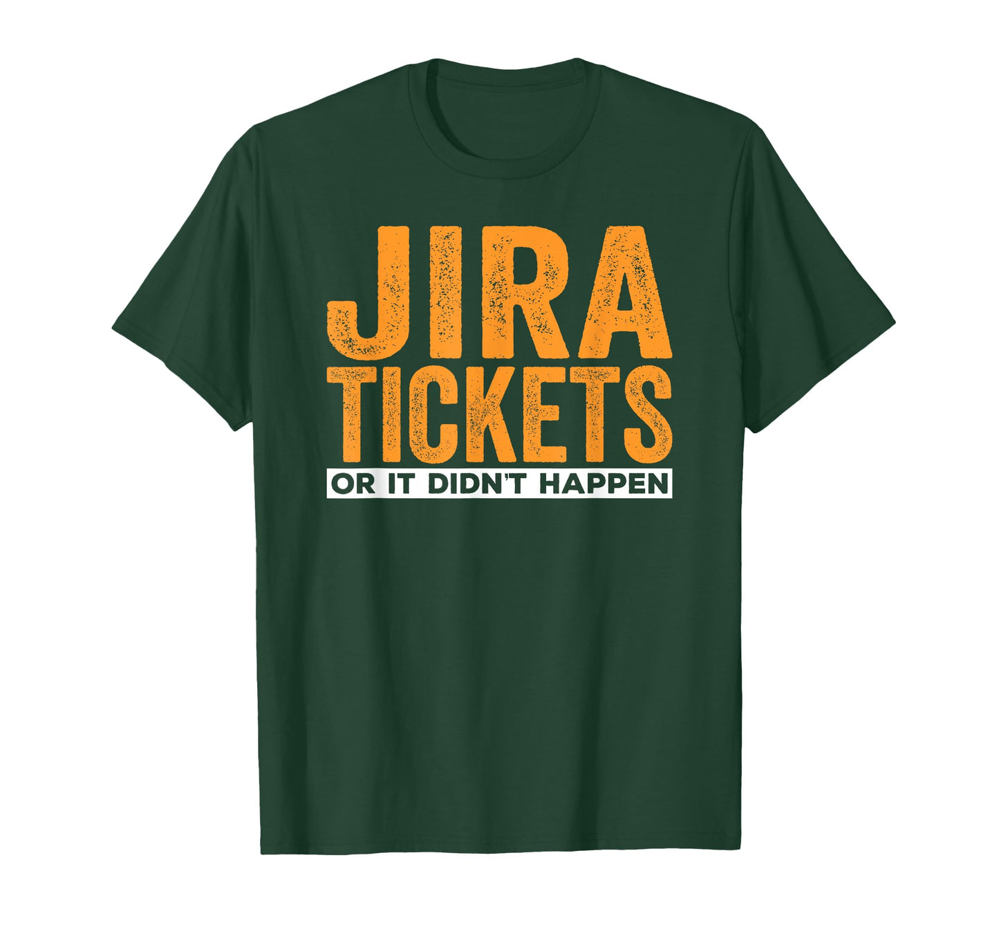 JIRA tickets or it didn't happen, funny computer science T-Shirt
