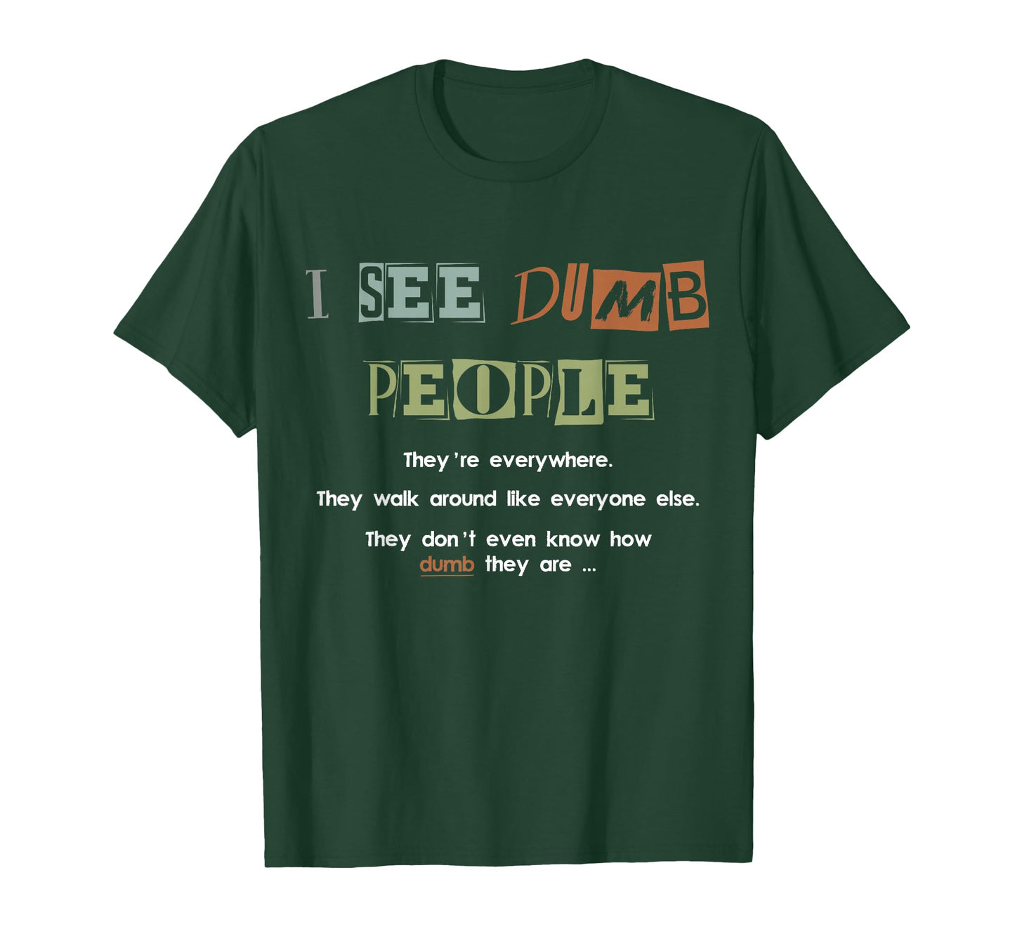 I See Dumb People Funny and Sarcastic Design T-Shirt