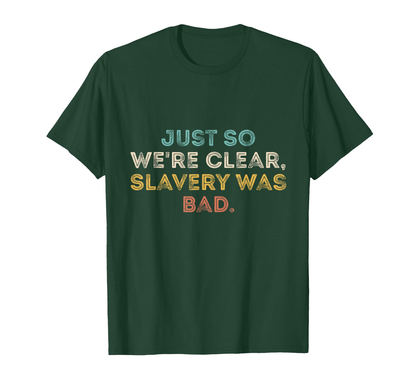 Just So We're Clear, Slavery was Bad Funny Saying T-Shirt