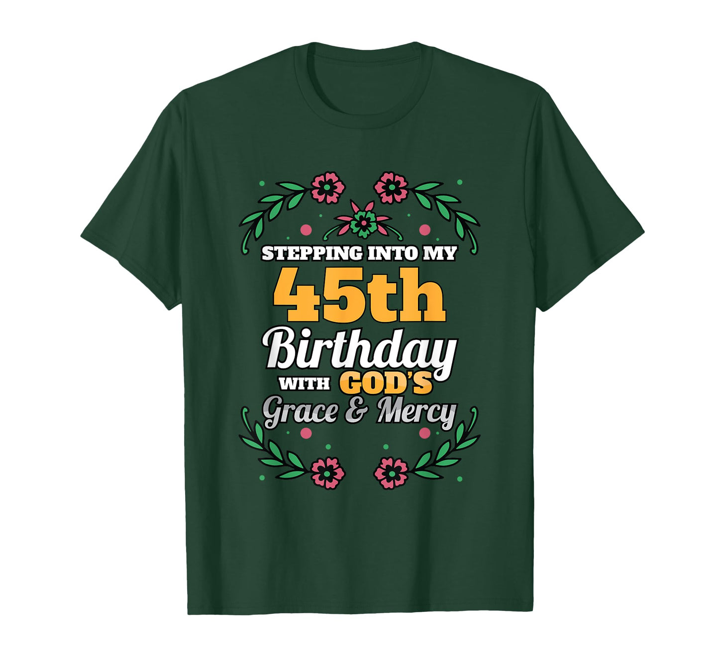 Stepping into my 45th Birthday Religious Bday Party Theme T-Shirt