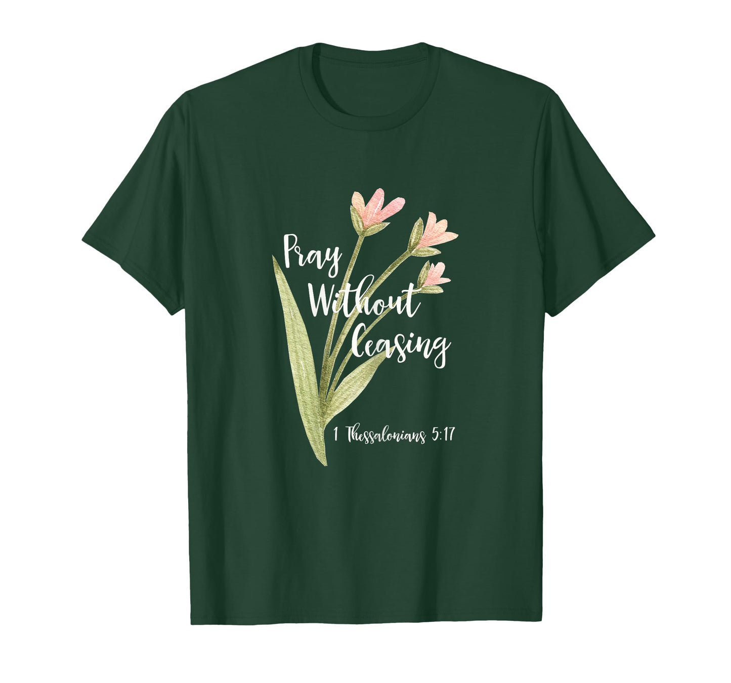 "Pray Without Ceasing" 1 Thessalonians 5:17 T-Shirt T-Shirt
