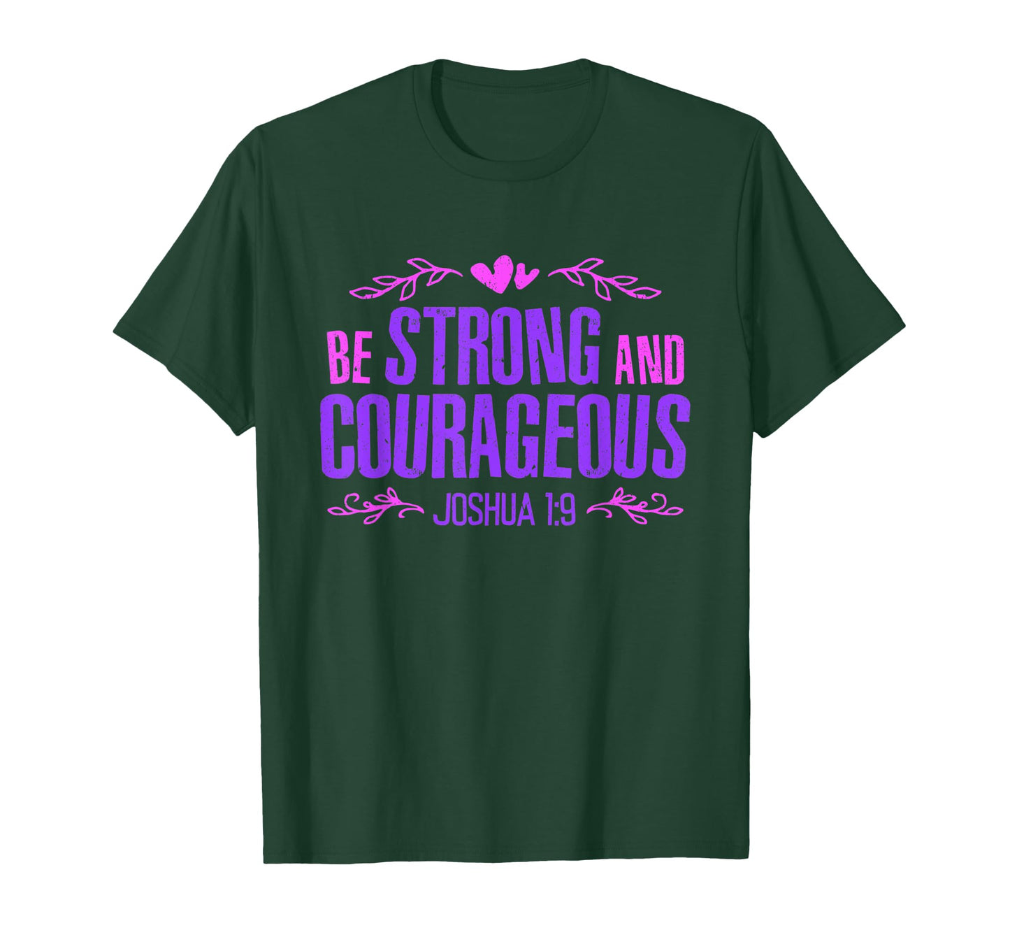 Be Strong and Courageous Bible Strength Courage Joshua 1:9 T-Shirt