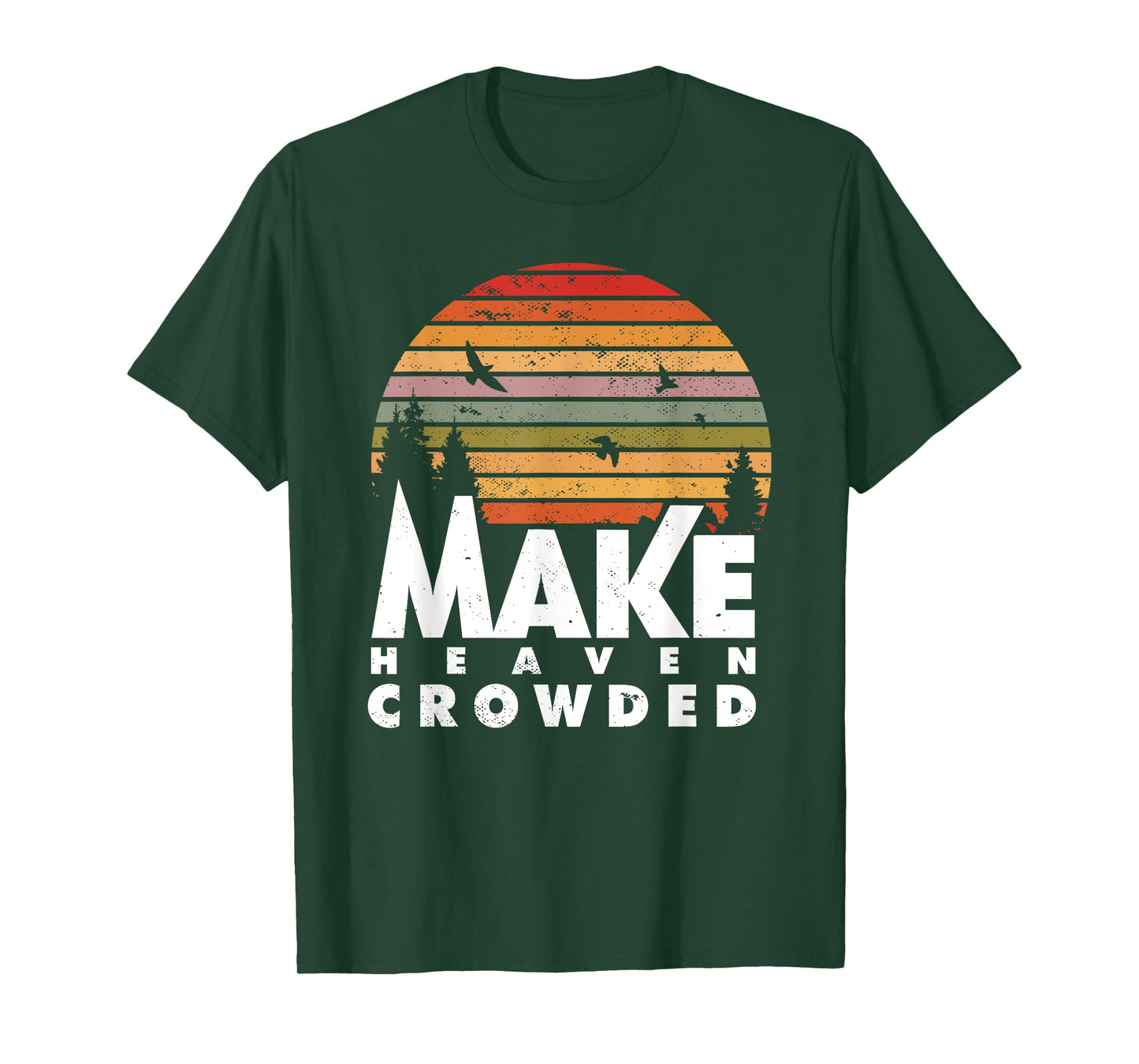 Make Heaven Crowded Religious Christian Quote Faith In Jesus T-Shirt