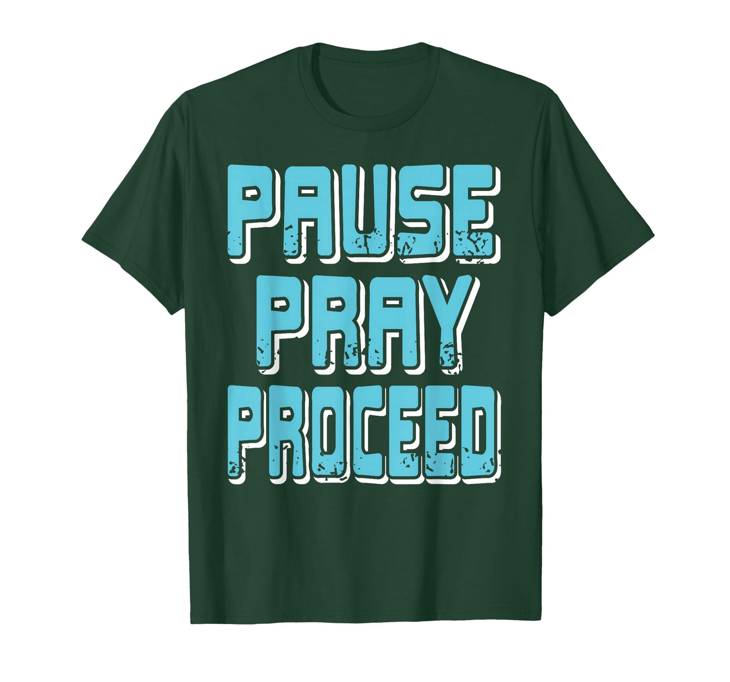 Pause Pray Proceed Faith Inspirational Quote T-Shirt