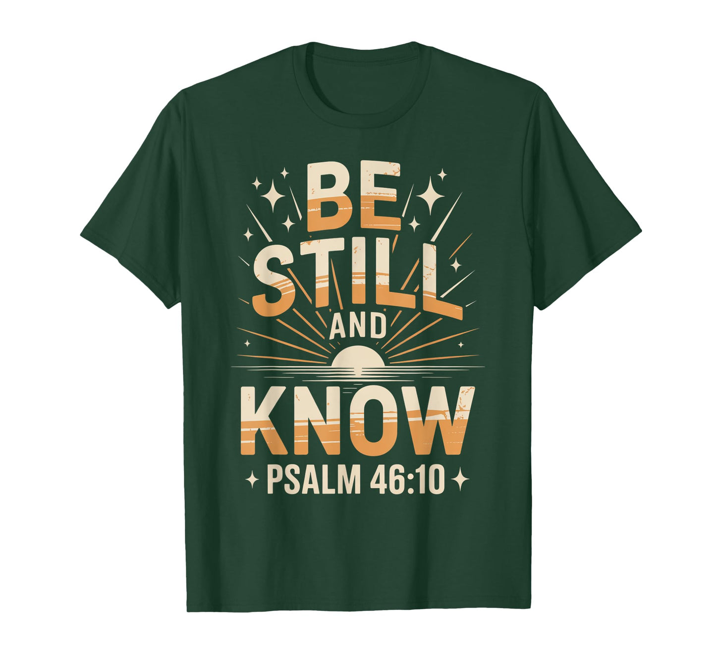 Be Still and Know Psalm 46:10 T-Shirt