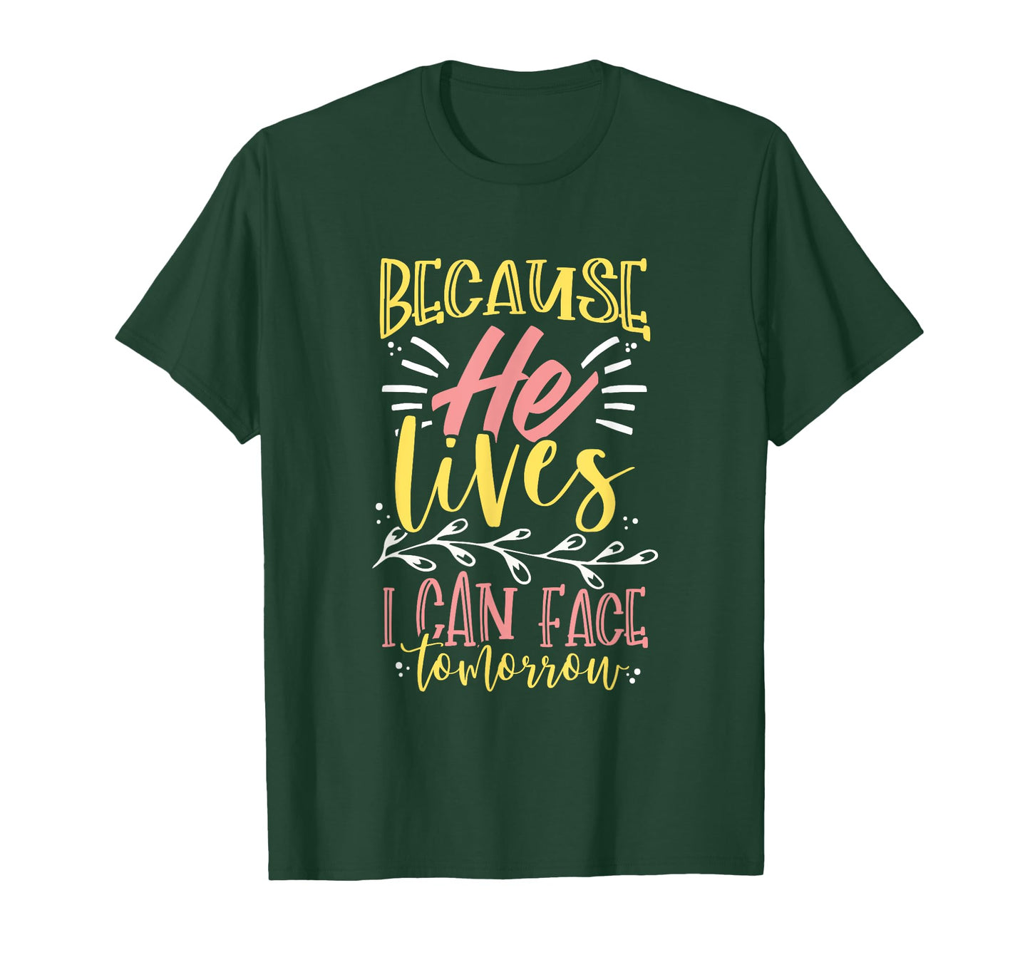Because Jesus Lives I Can Face Tomorrow T-Shirt