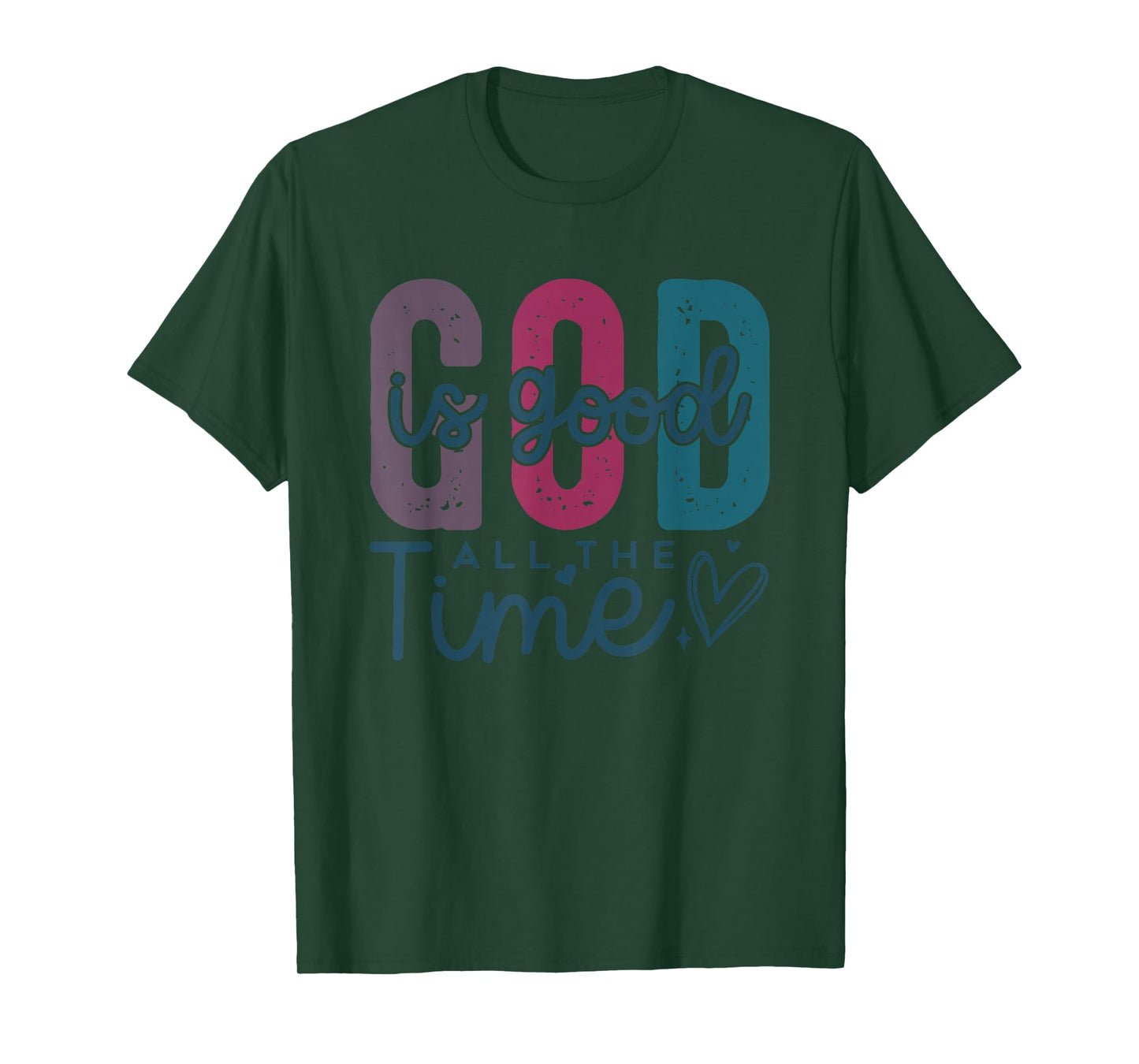 God is Good All The Time Christian - Cute Bible Verse Faith T-Shirt