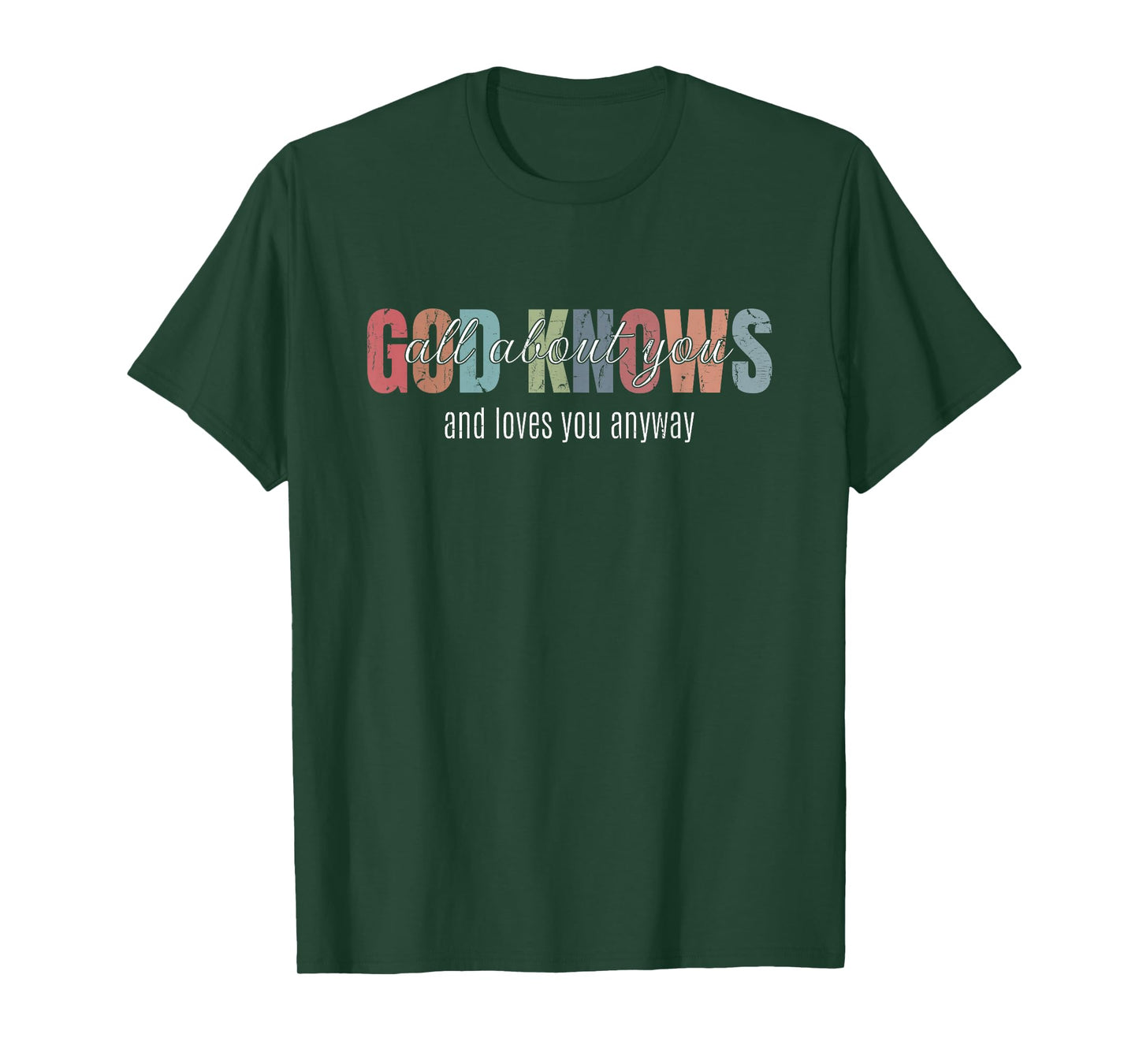 God Knows All About You and Loves You Anyway T-Shirt