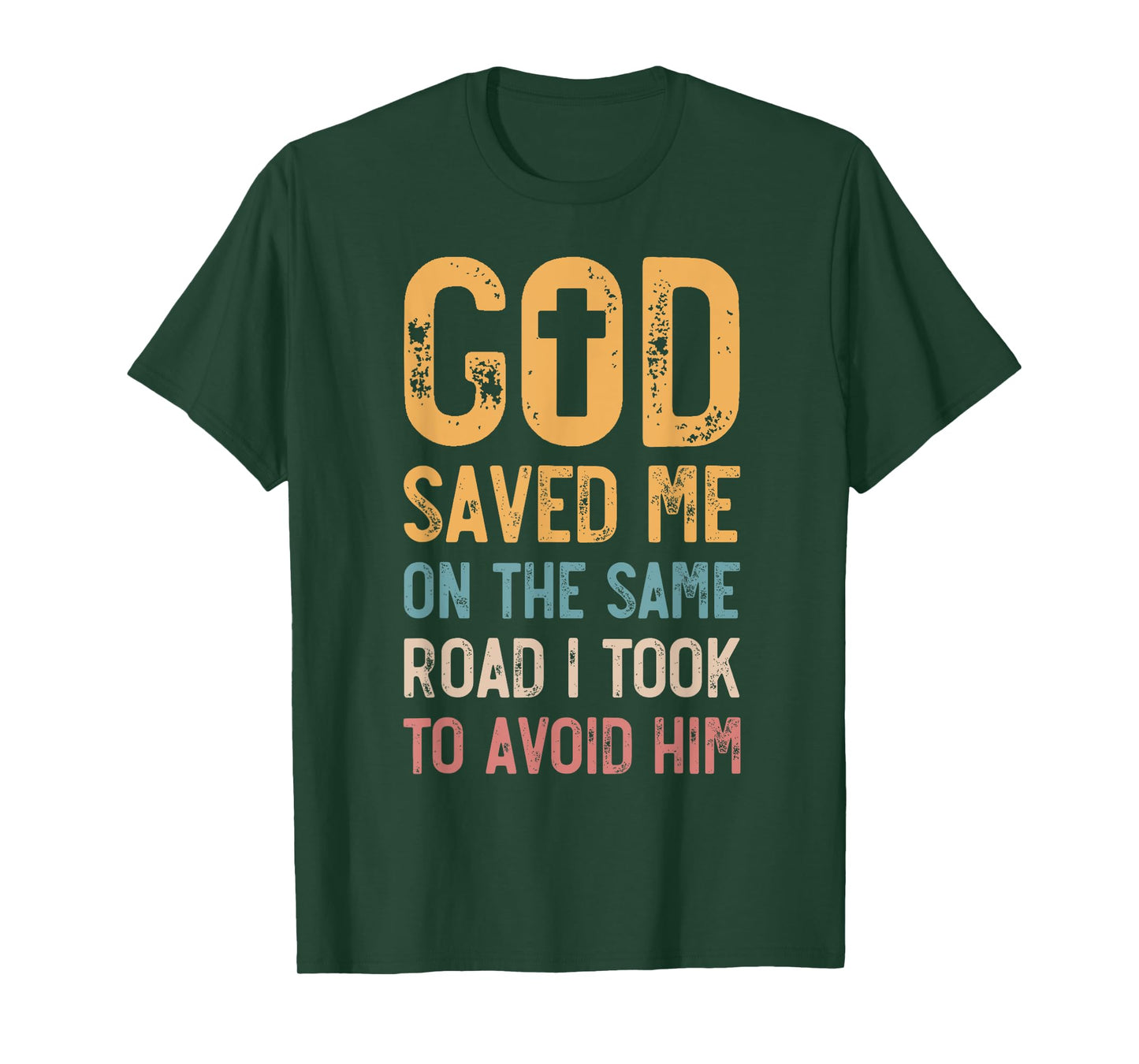 God Saved Me On The Same Road I Took To Avoid Him, Church T-Shirt