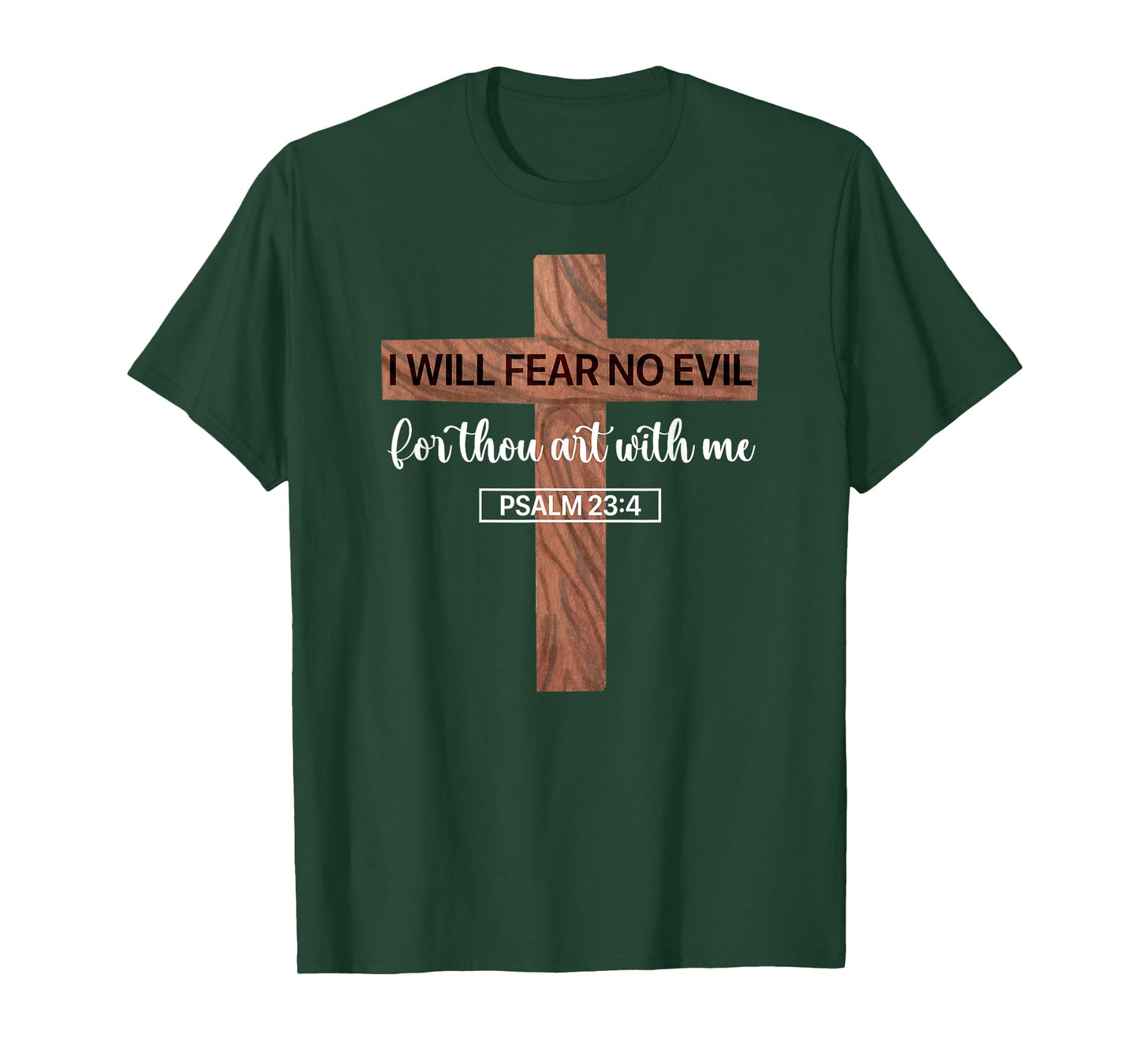 I Will Fear No Evil, Psalm 23, From the Book of Psalms 23 4 T-Shirt