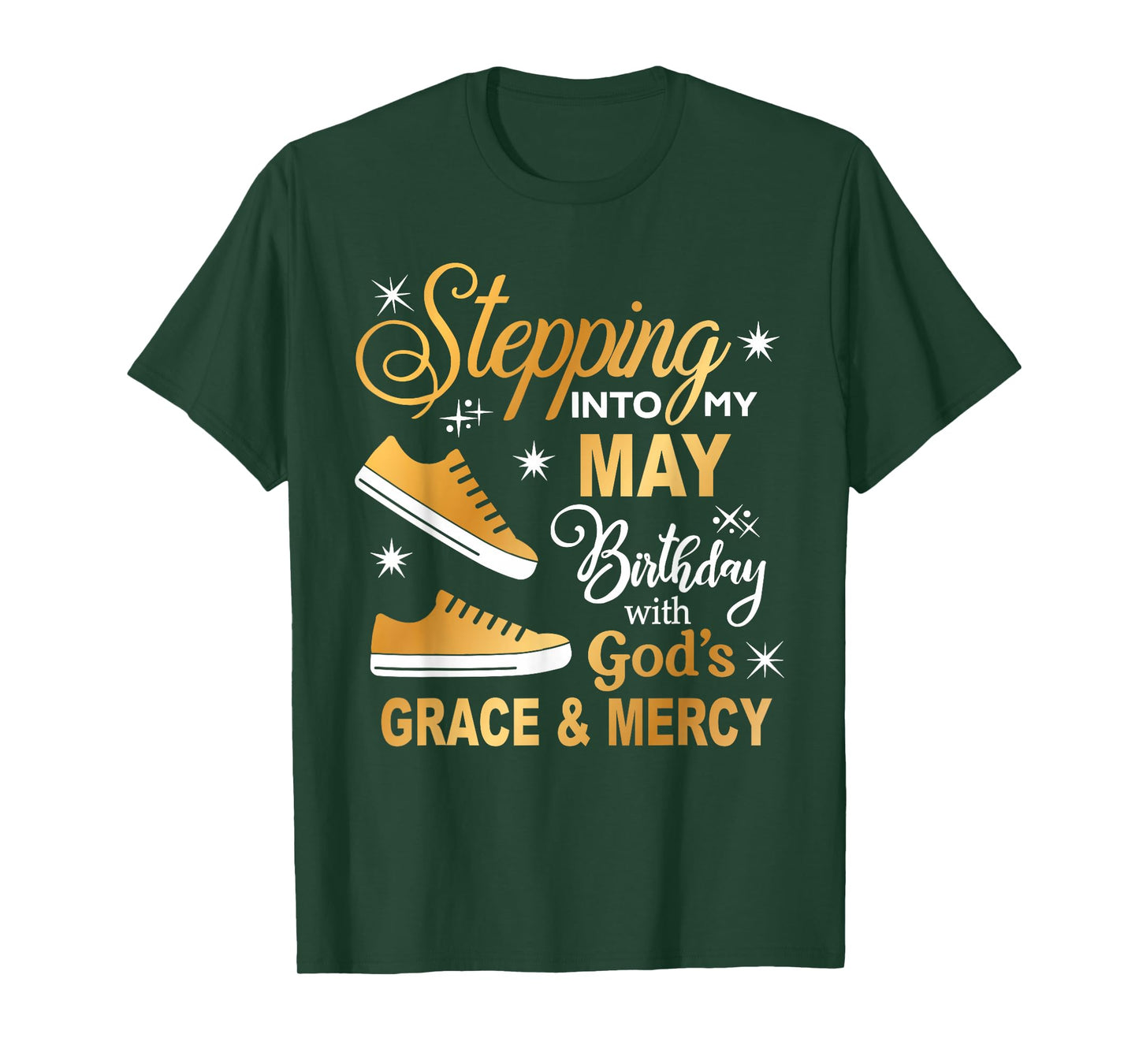Stepping Into My May Birthday With God's Grace & Mercy Shirt T-Shirt