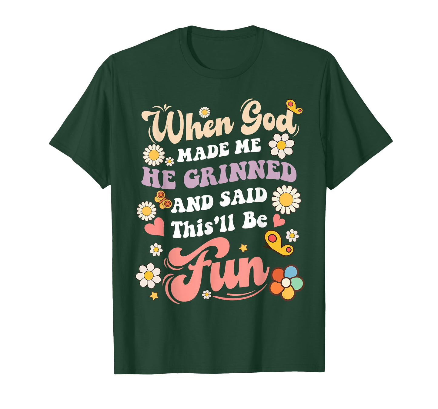 When God Made Me He Grinned and Said funny Sarcastic Saying T-Shirt