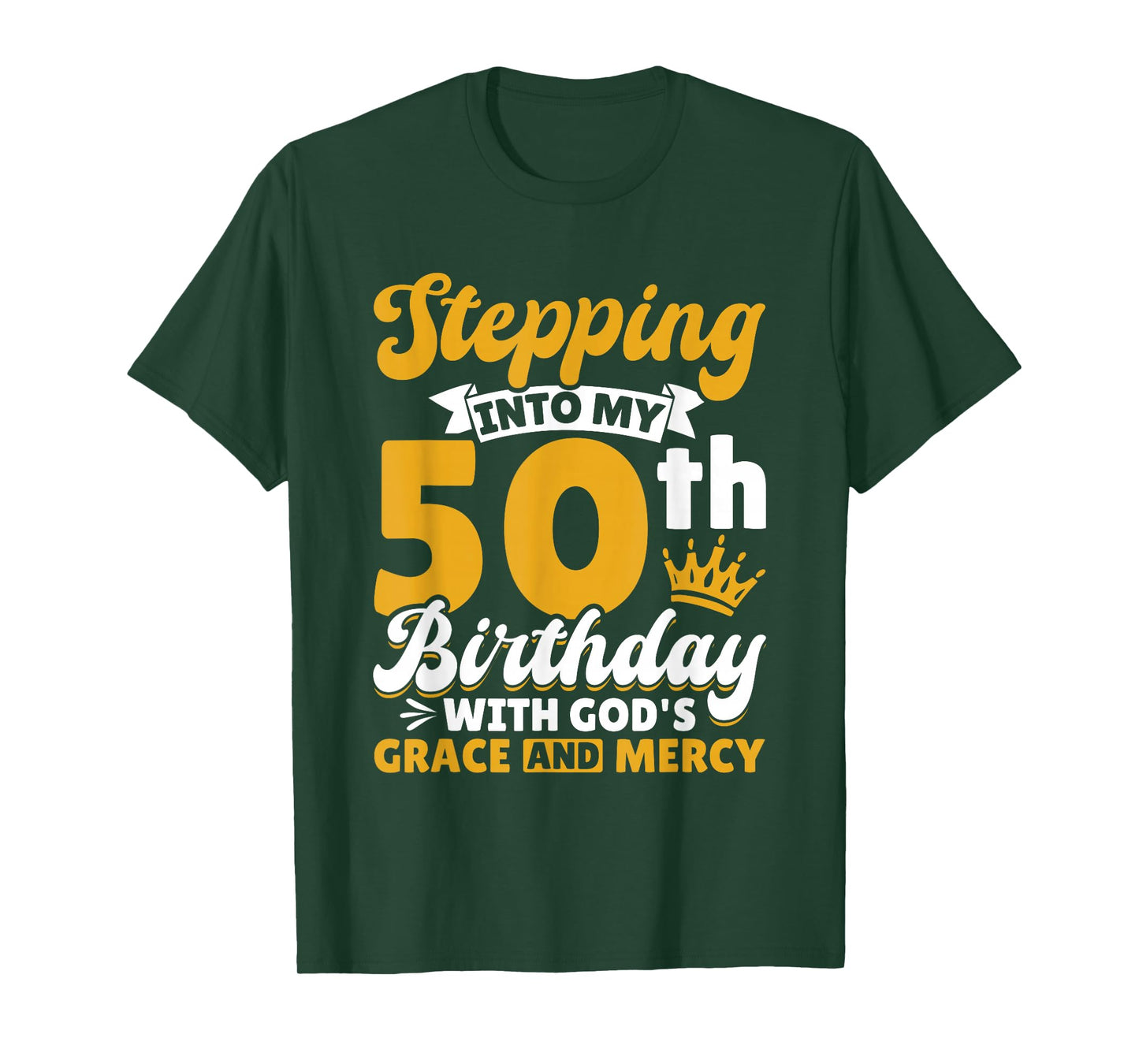Stepping Into My 50th Birthday with Gods Grace and Mercy T-Shirt