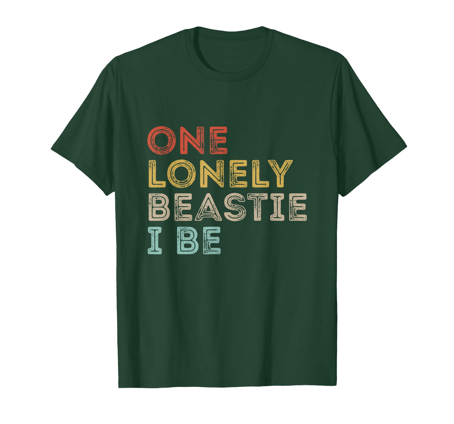 One Lonely Beastie I Be Funny Quote Sarcastic T-Shirt