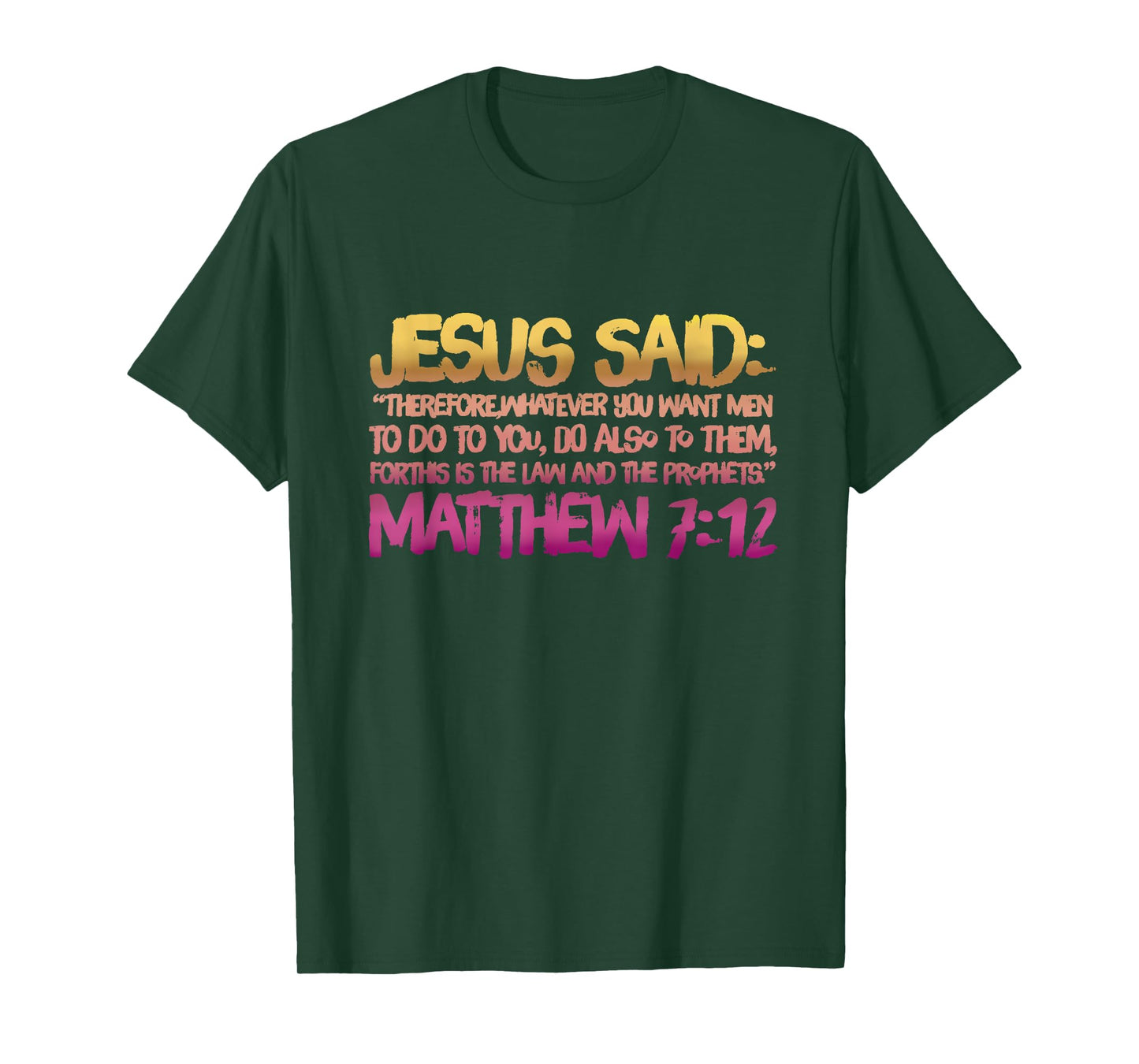 Matthew 7:12 Jesus gives us the Golden Rule T-Shirt
