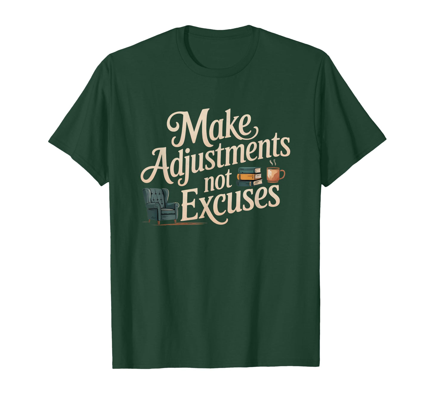 Make Adjustments Not Excuses T-Shirt