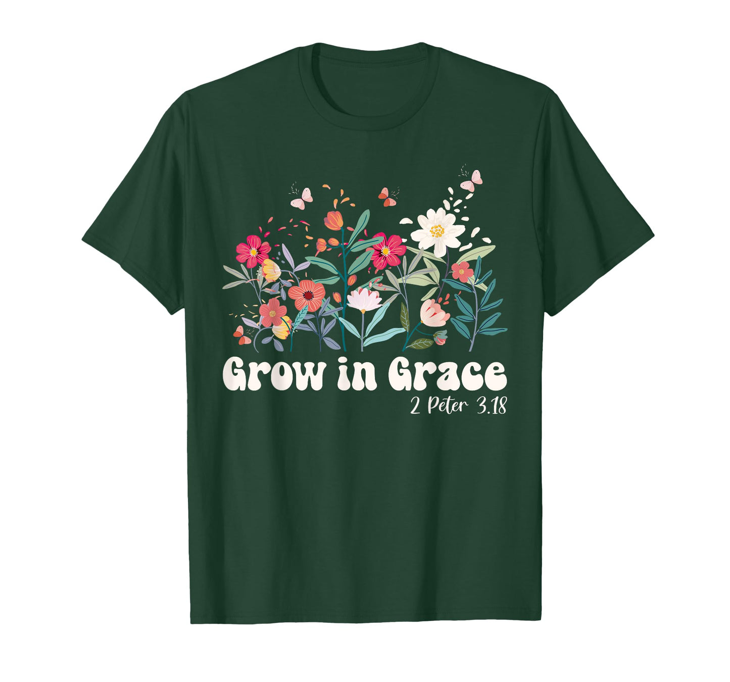 Grow In Grace, Christian Wildflowers Bible Verse T-Shirt