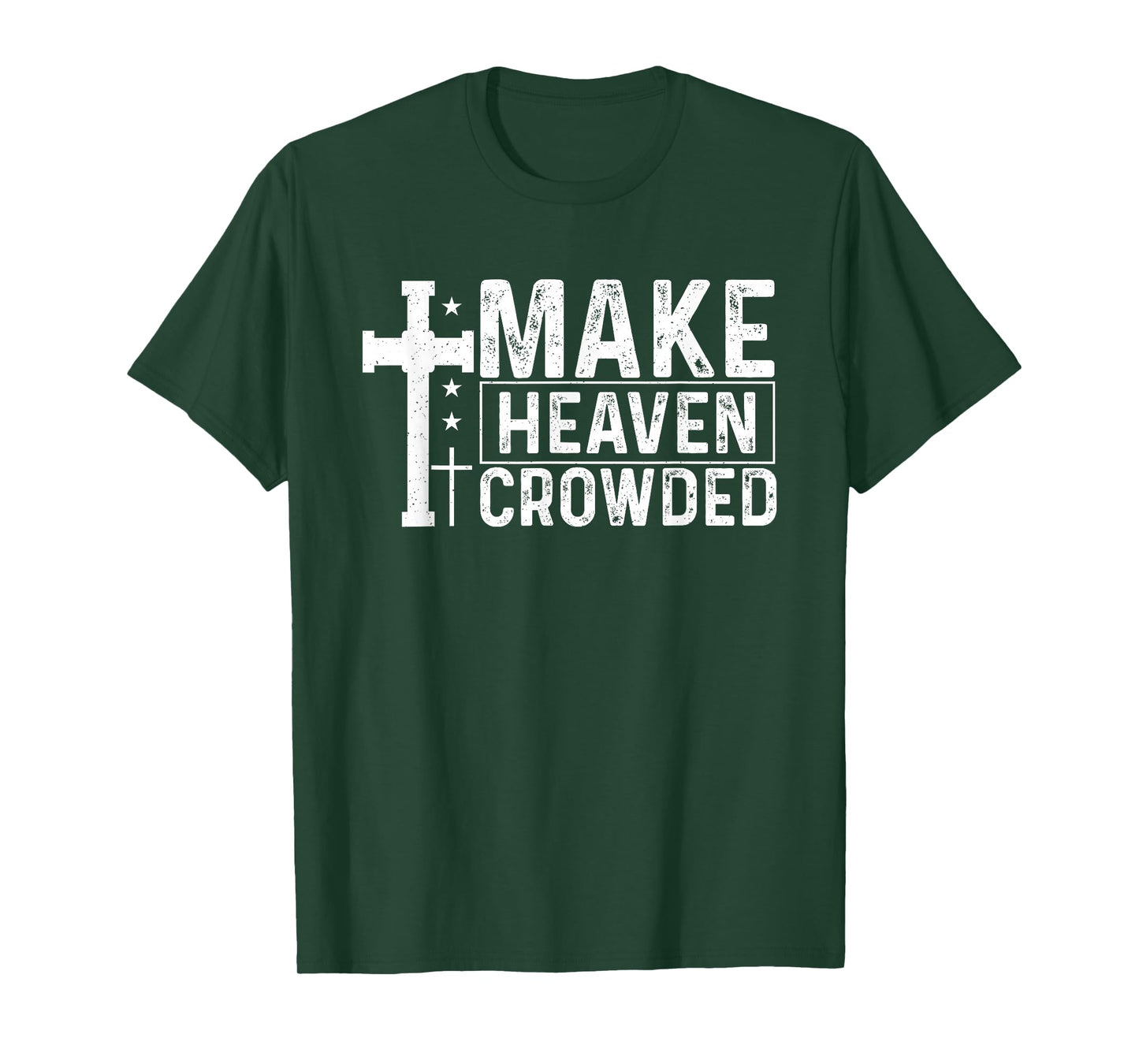 Make Heaven Crowded Christian - Evangelism Faith Inspiration T-Shirt