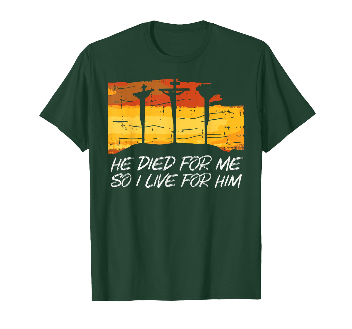 He Died For Me I Live For Him God Jesus Cross Christian Gift T-Shirt