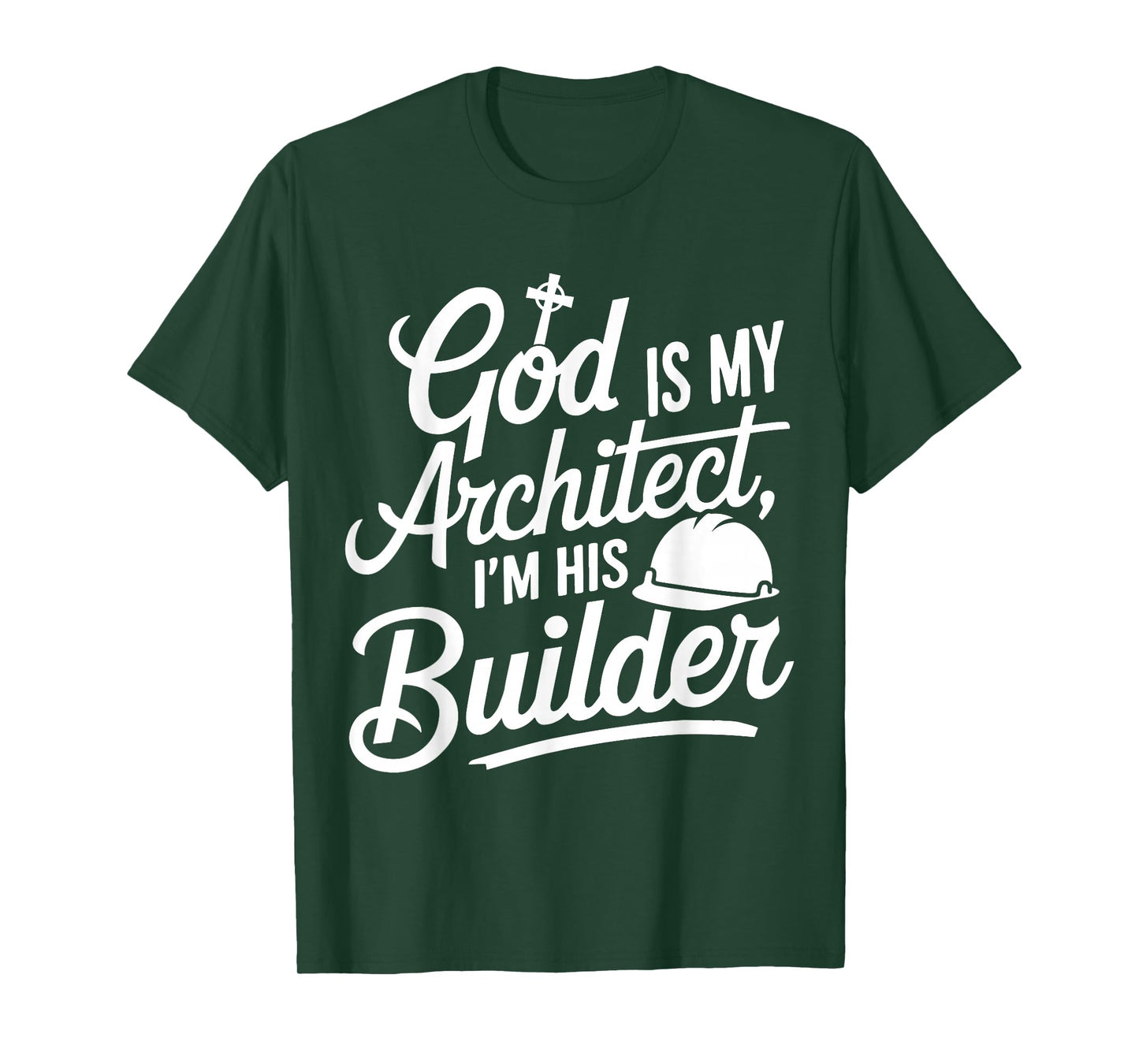 God Is My Architect I'm His Builder T-Shirt