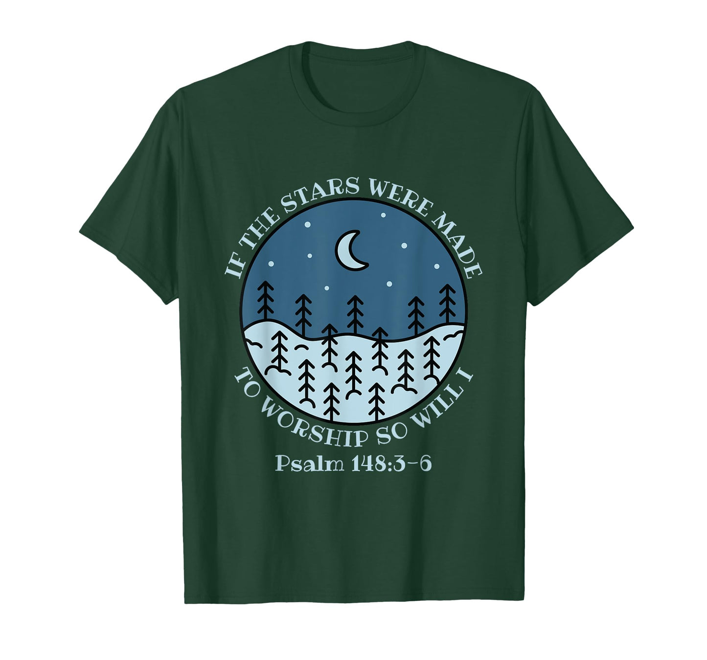 If The Stars Were Made To Worship So Will I Psalm 148:3-6 T-Shirt