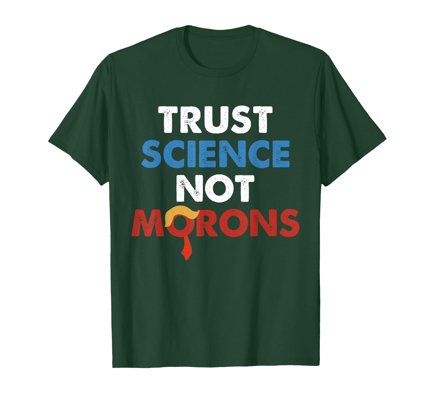 Trust Science Not Morons Funny Quote T-Shirt