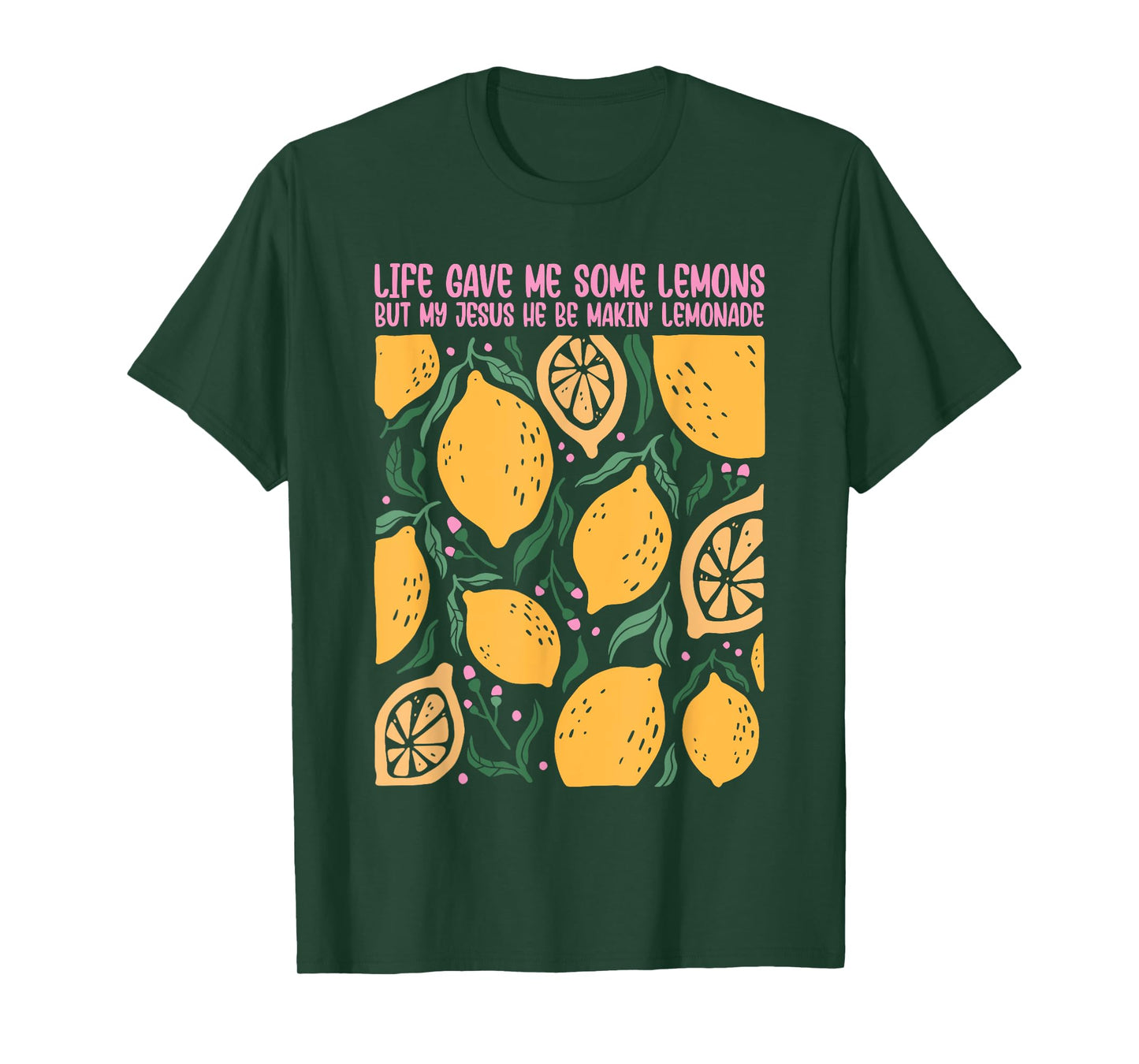 Life Gave Me Some Lemons But My Jesus He Be Makin' Lemonade T-Shirt