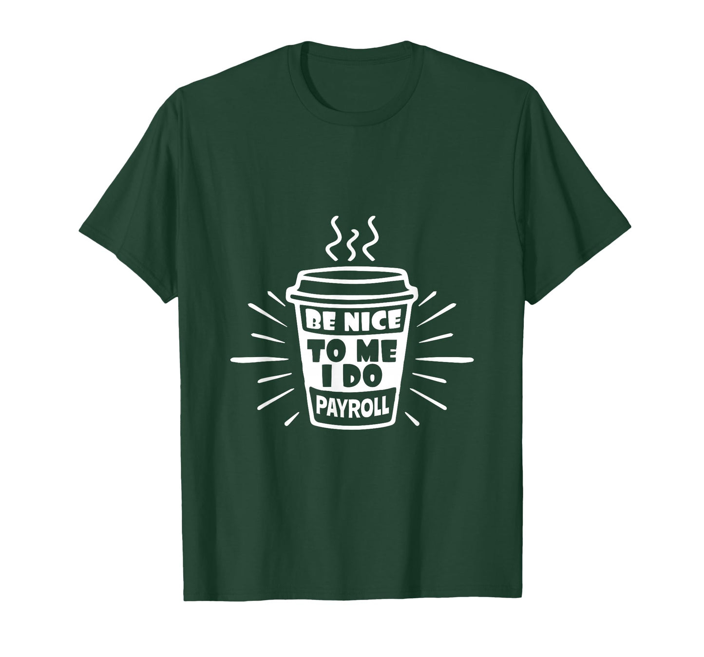 Be Nice To Me I Do Payroll - HR Manager Human Resources T-Shirt