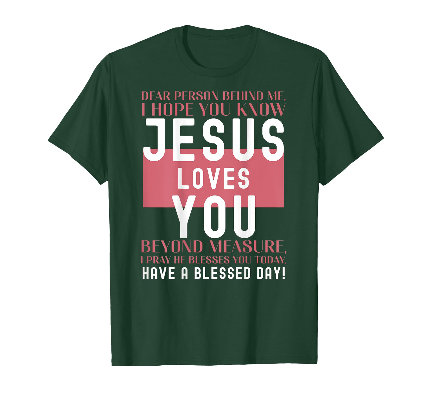 Dear Person Behind Me I Hope You Know Jesus Loves T-Shirt