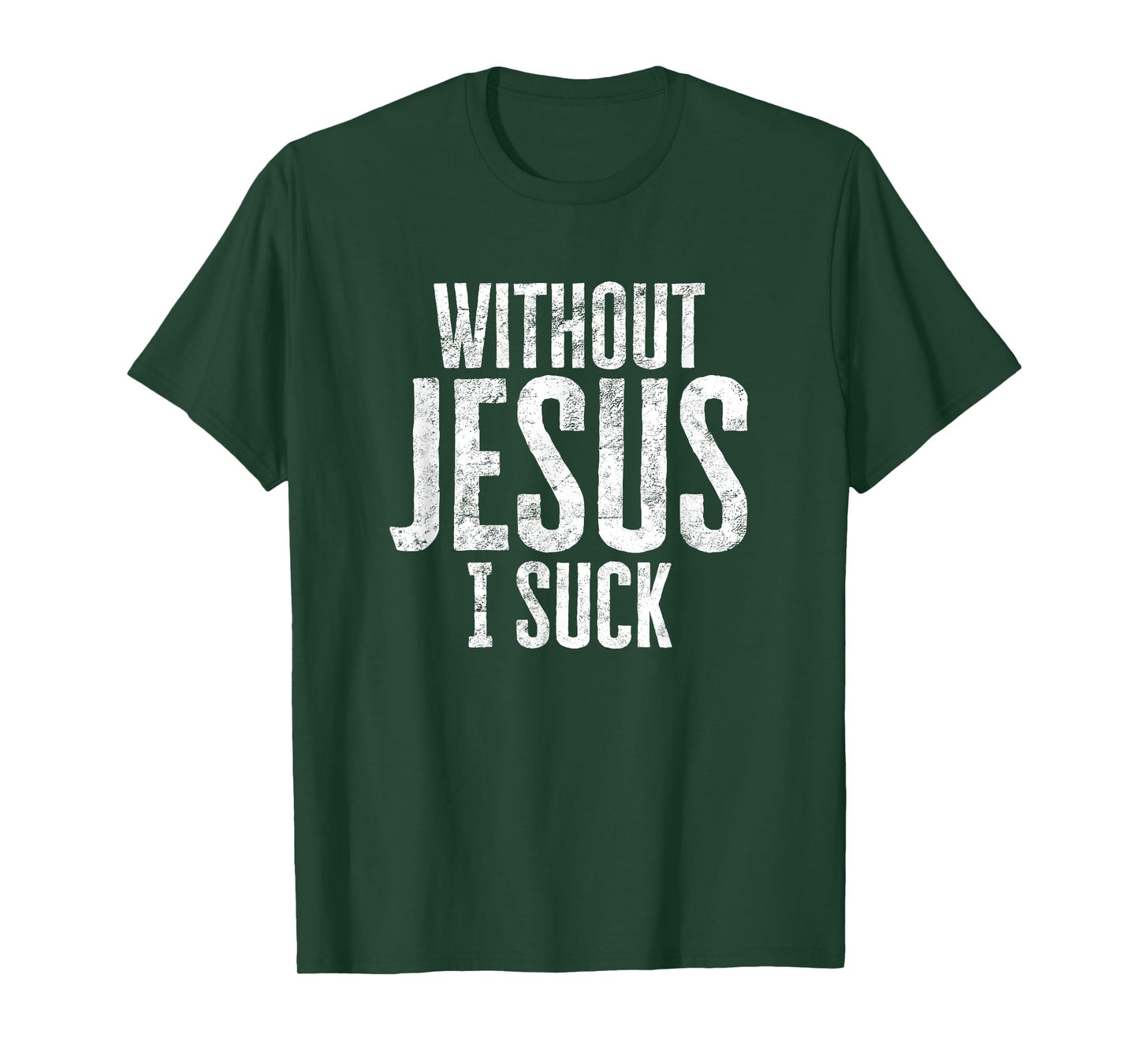 Without Jesus I Suck Sarcastic Religious Humor Christian T-Shirt